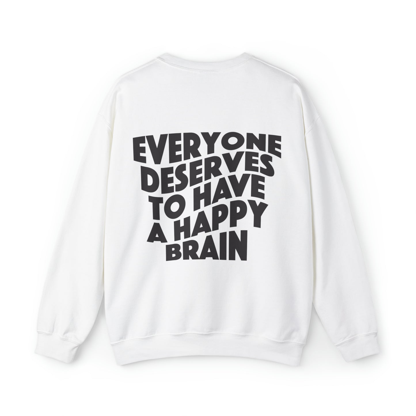 Everyone Deserves To Have A Happy Brain Sweatshirt | Mental Health Awareness | Unisex Heavy Blend™ Crewneck Sweatshirt