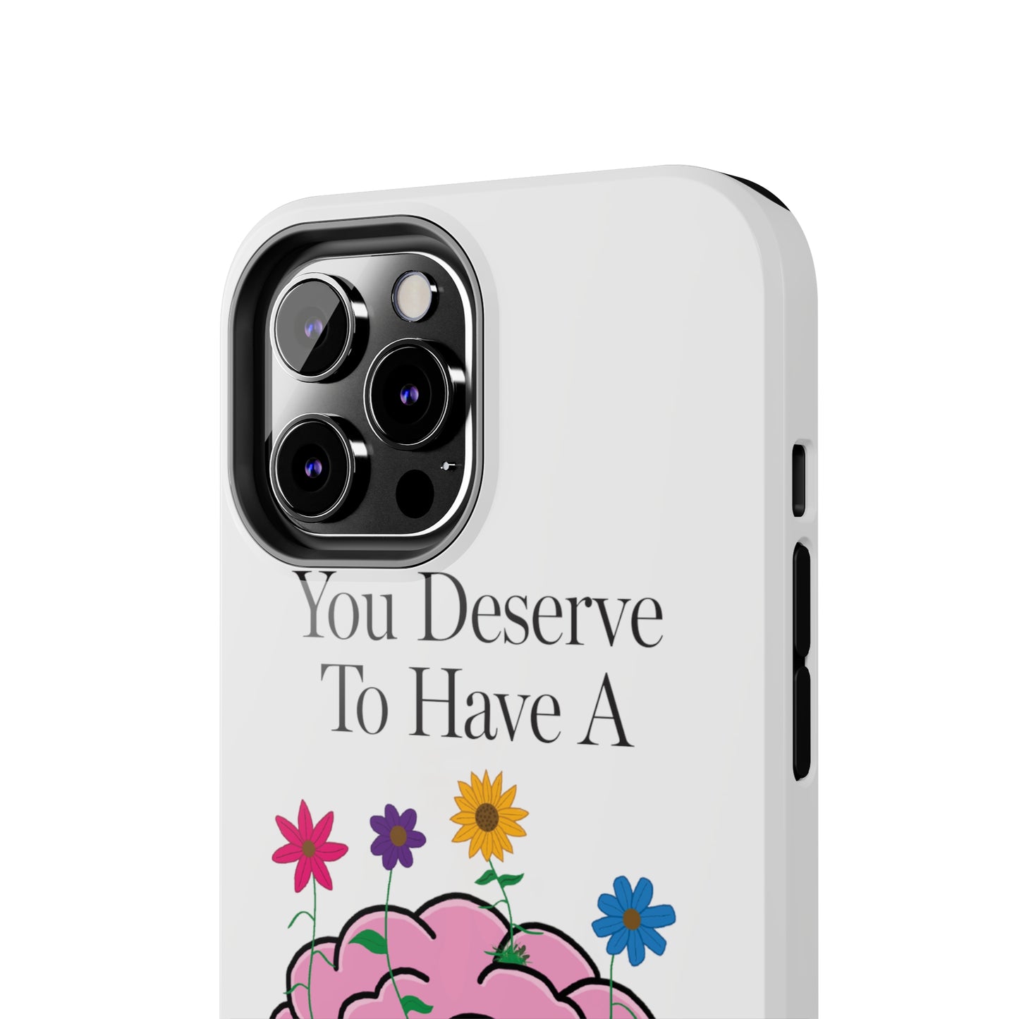 Colorful "You Deserves To Have A Happy Mind" Mental Health Awareness Tough Phone Cases