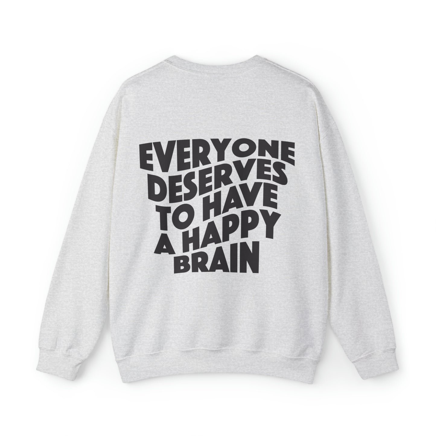 Everyone Deserves To Have A Happy Brain Sweatshirt | Mental Health Awareness | Unisex Heavy Blend™ Crewneck Sweatshirt