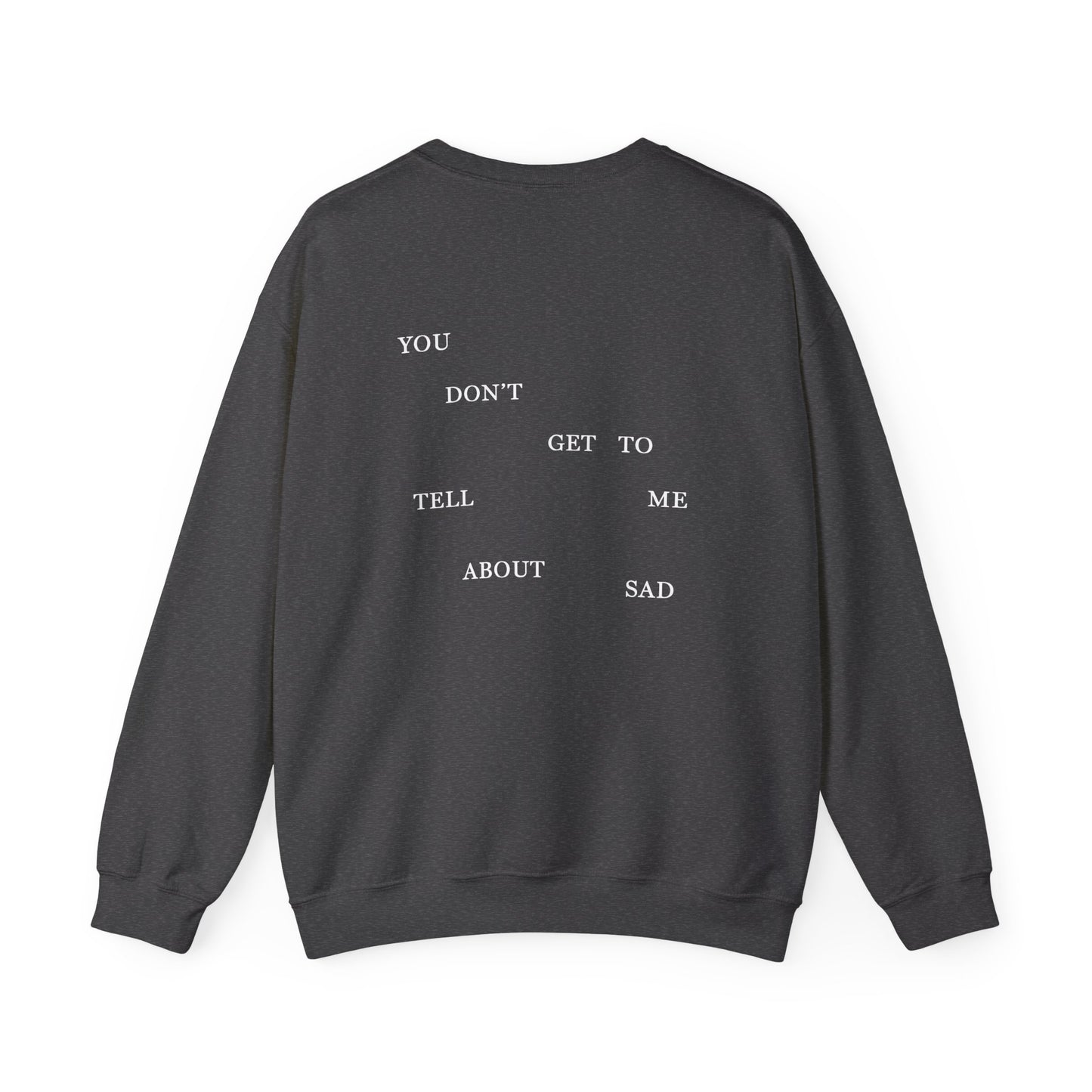 "YOU DON'T GET TO TELL ME ABOUT SAD" TTPD 'The Bolter' Variant Crewneck (TS, The Tortured Poets Department, Unisex Heavy Blend™ Crewneck Sweatshirt)