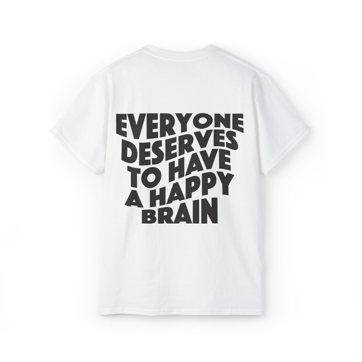 Everyone Deserves To Have A Happy Brain | Mental Health Awareness T-Shirt | Unisex Ultra Cotton Tee