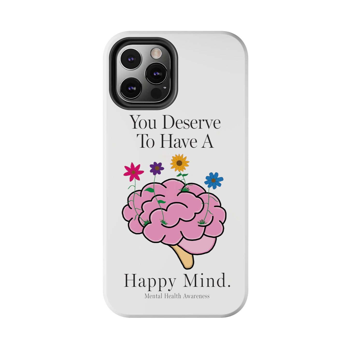 Colorful "You Deserves To Have A Happy Mind" Mental Health Awareness Tough Phone Cases