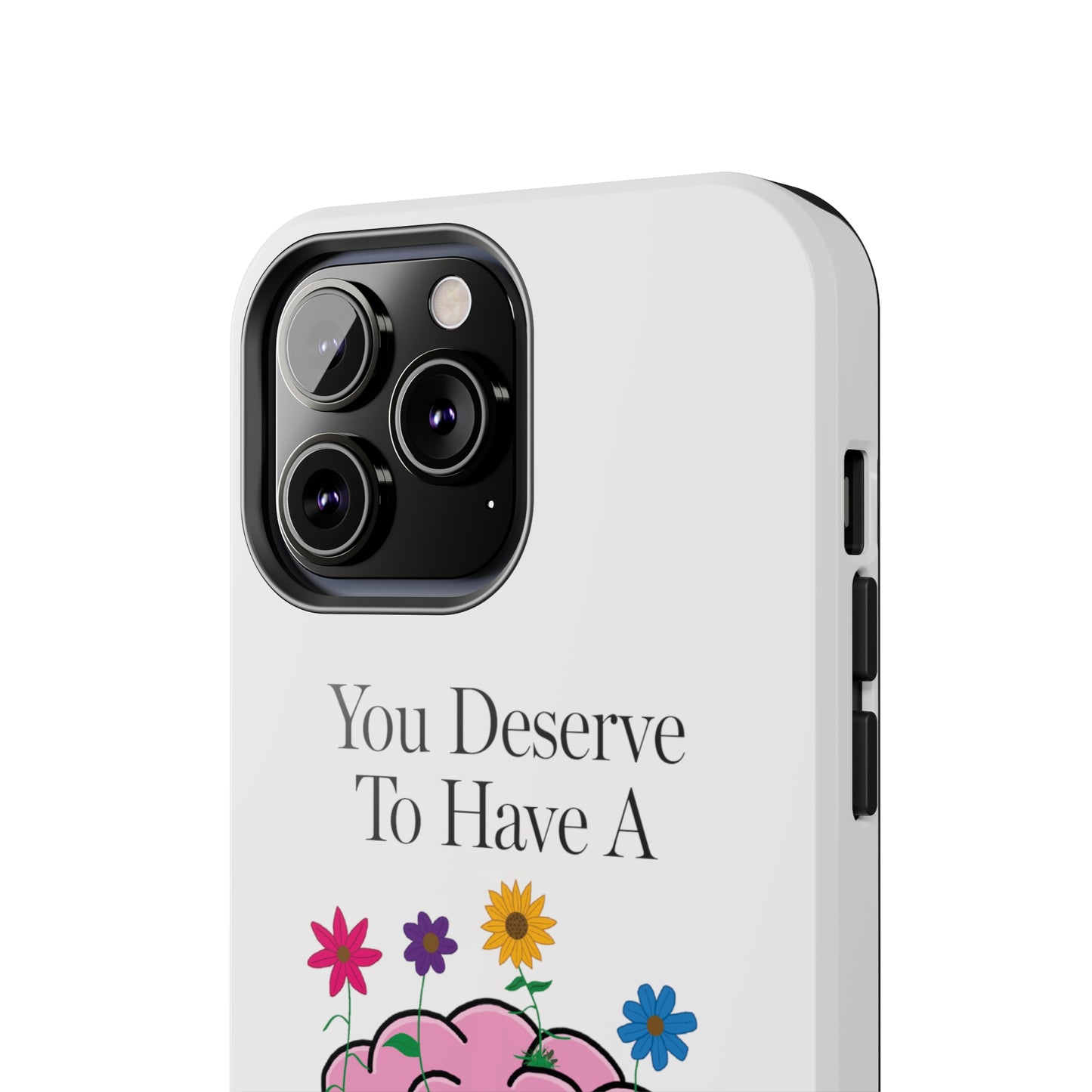 Colorful "You Deserves To Have A Happy Mind" Mental Health Awareness Tough Phone Cases