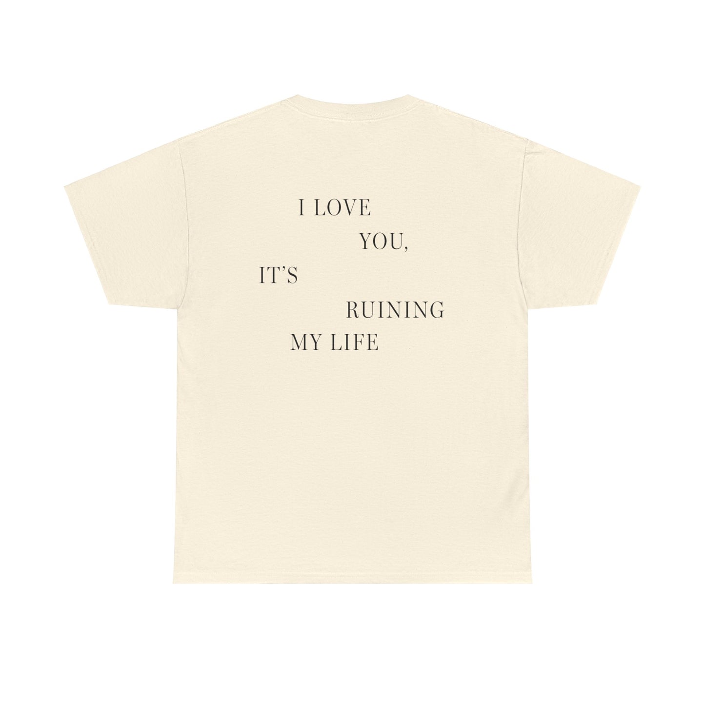 "I LOVE YOU, IT'S RUINING MY LIFE" TTPD (1st Variant) The Tortured Poets Department (TS TTPD, TS 11, Fortnight, Basic Tee, Unisex Heavy Cotton Tee)