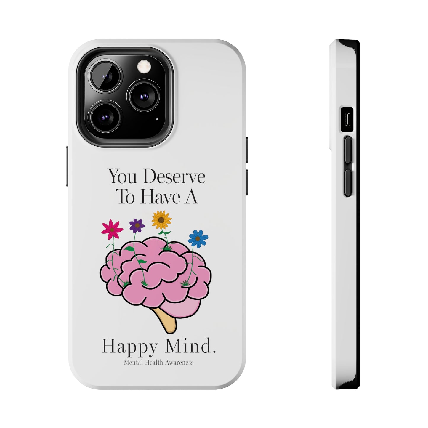 Colorful "You Deserves To Have A Happy Mind" Mental Health Awareness Tough Phone Cases