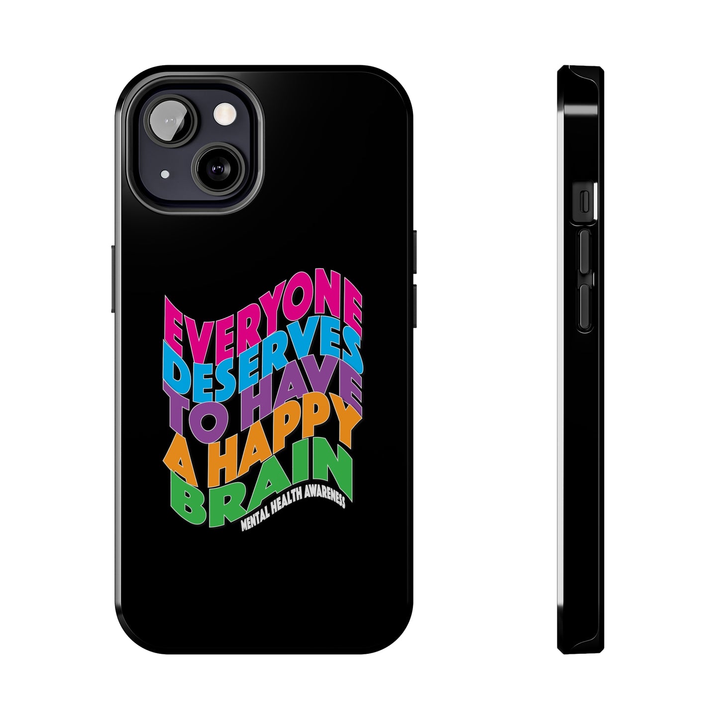 Colorful Everyone Deserves To Have A Happy Brain Tough iPhone Case | Mental Health Awareness