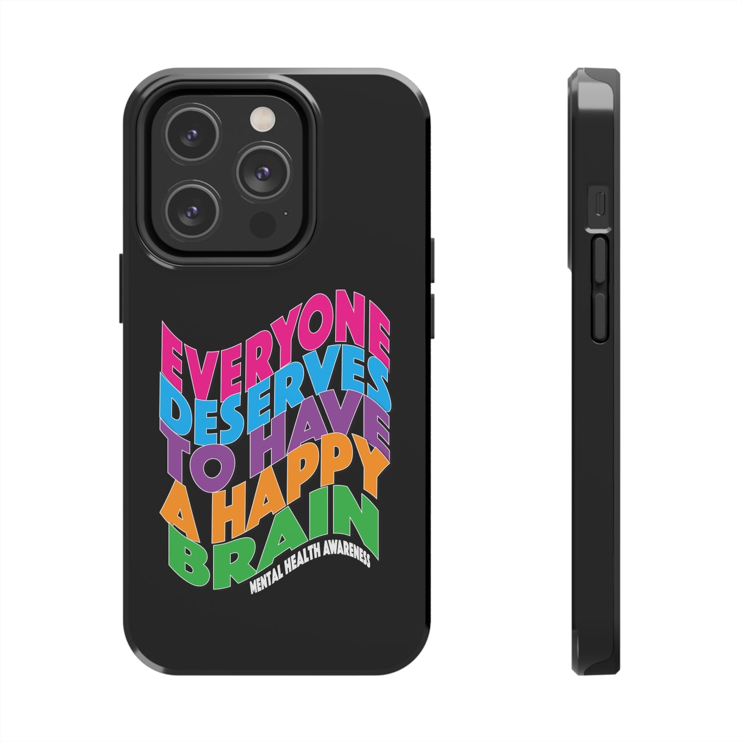 Colorful Everyone Deserves To Have A Happy Brain Tough iPhone Case | Mental Health Awareness