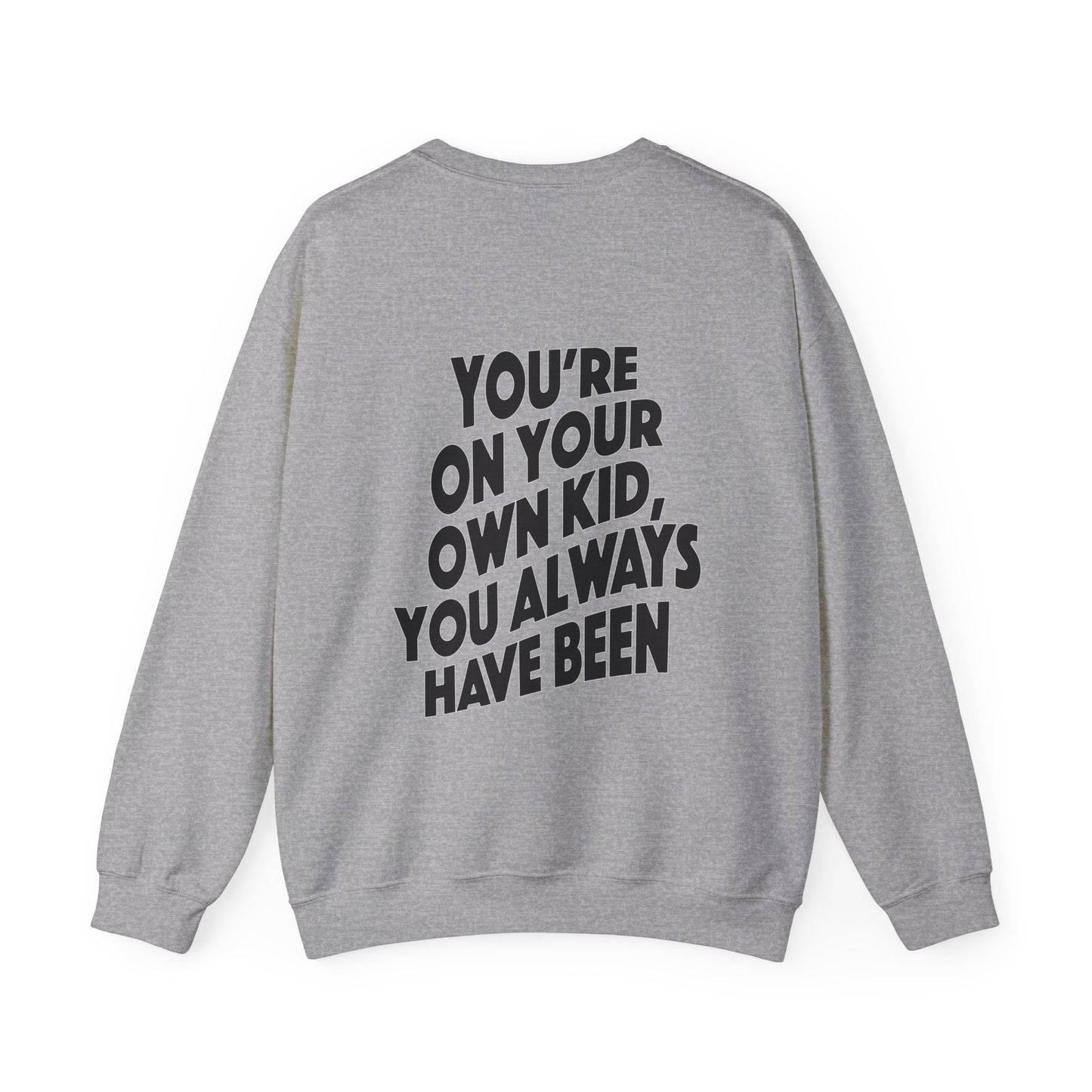 TS "You're On Your Own Kid, You Always Have Been" Unisex Heavy Blend™ Crewneck Sweatshirt