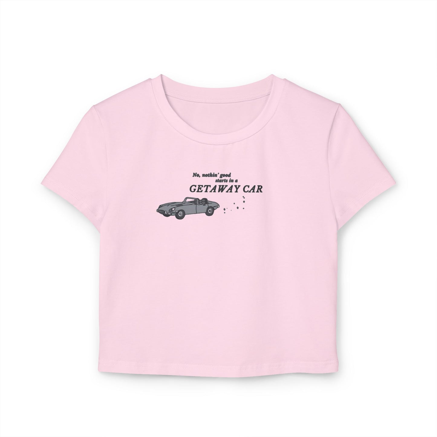 "No nothin' good starts in a getaway car" Taylor Swift Reputation (White, Tan, Baby Pink) Women's Baby Tee