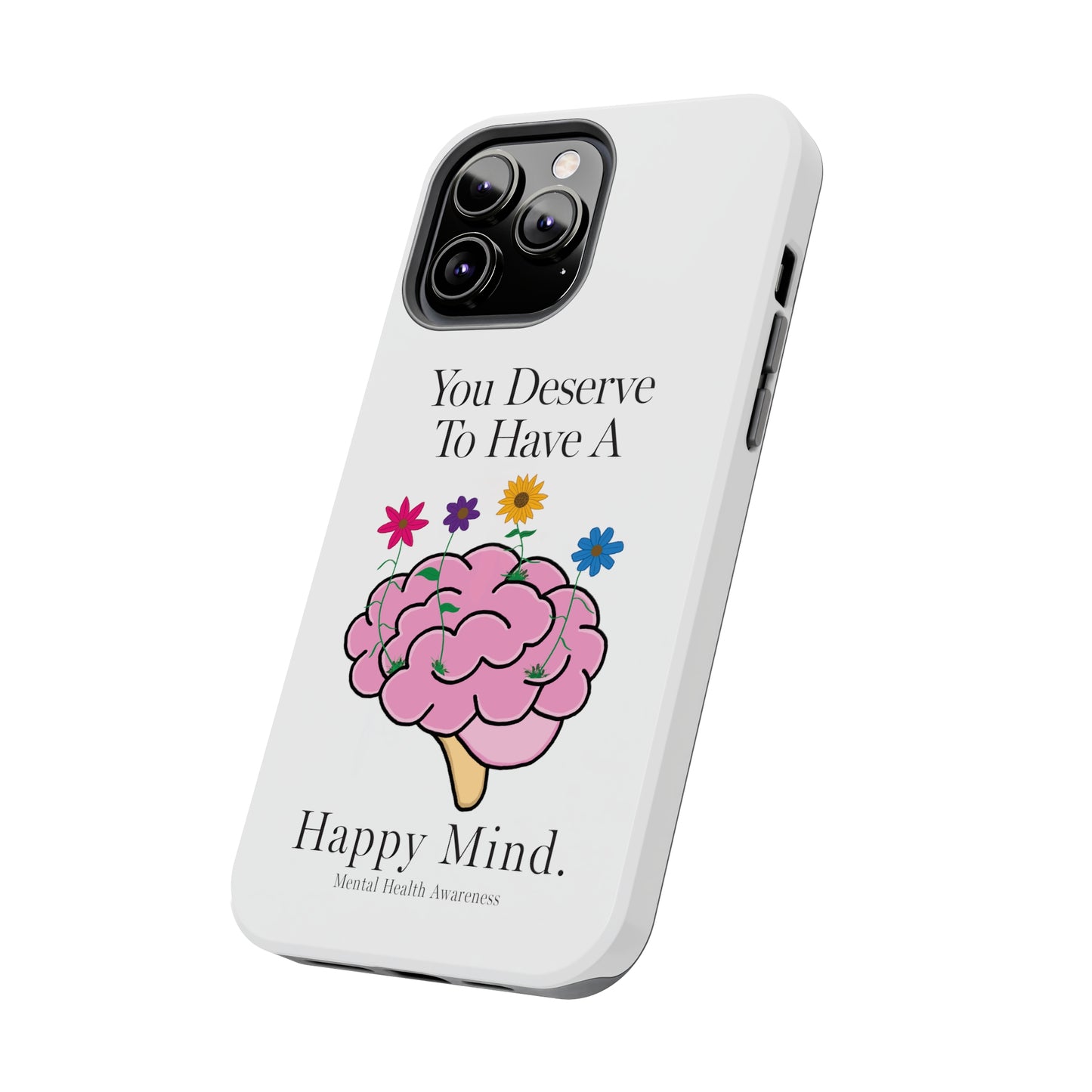 Colorful "You Deserves To Have A Happy Mind" Mental Health Awareness Tough Phone Cases