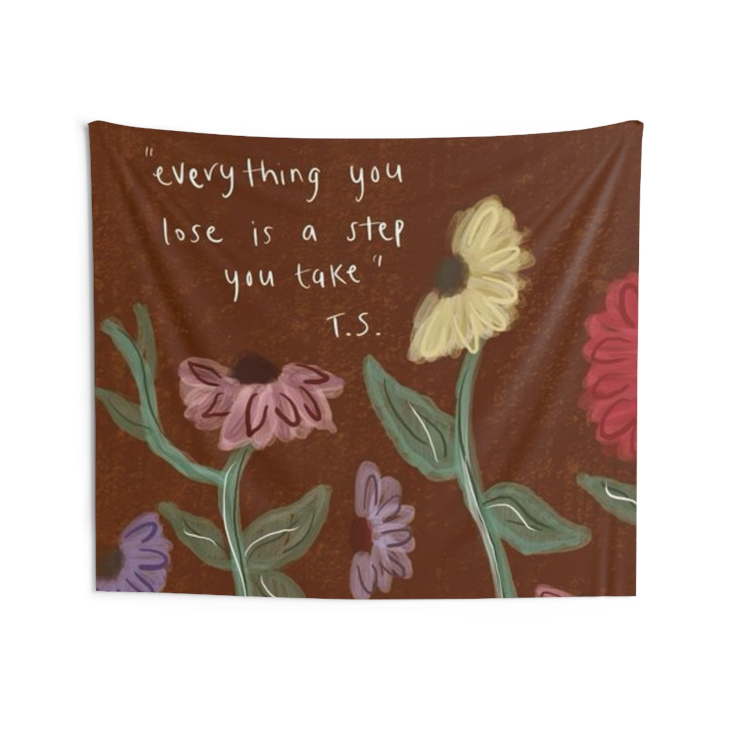 "Everything you lose is a step you take" TS Flower Piano Indoor Wall Tapestries