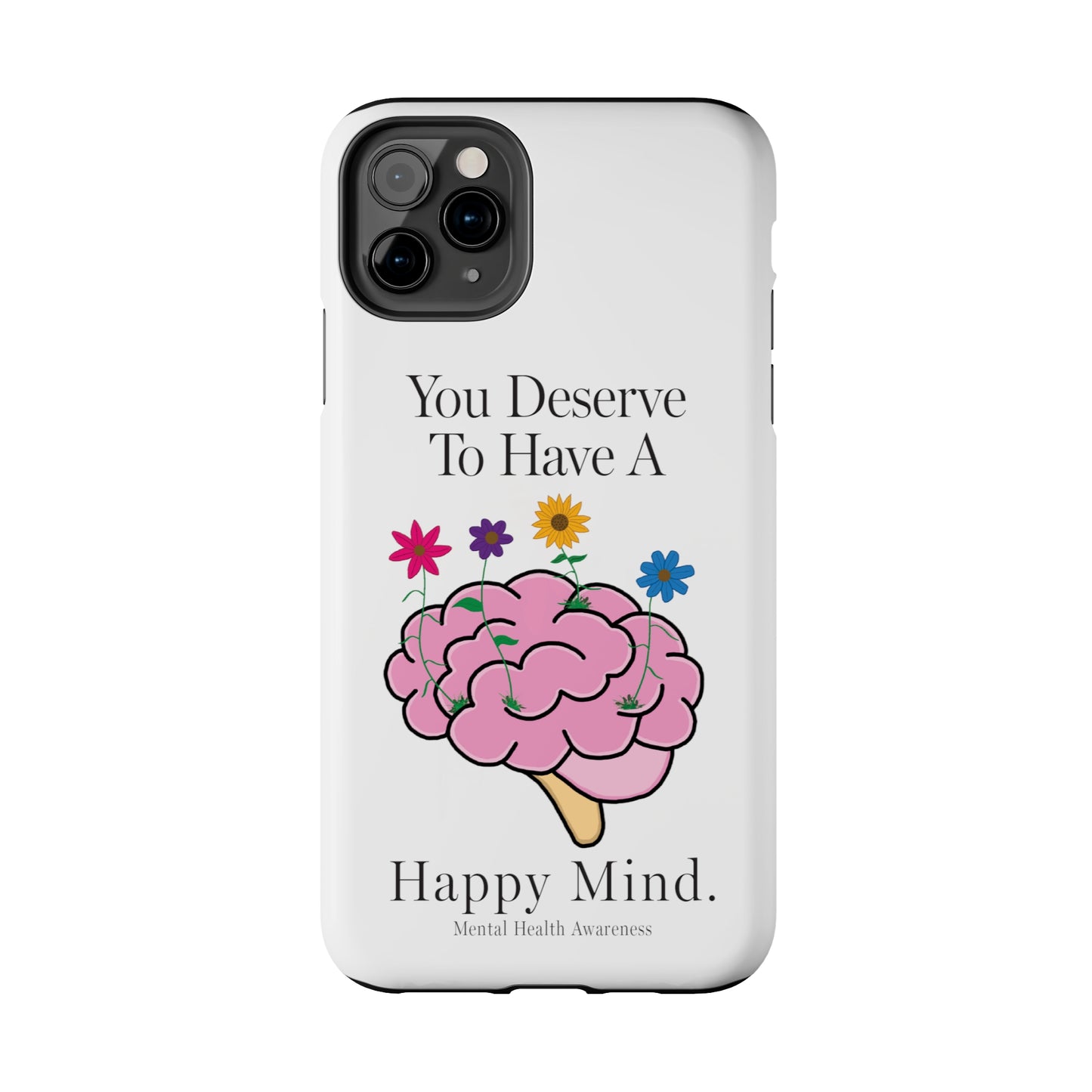 Colorful "You Deserves To Have A Happy Mind" Mental Health Awareness Tough Phone Cases