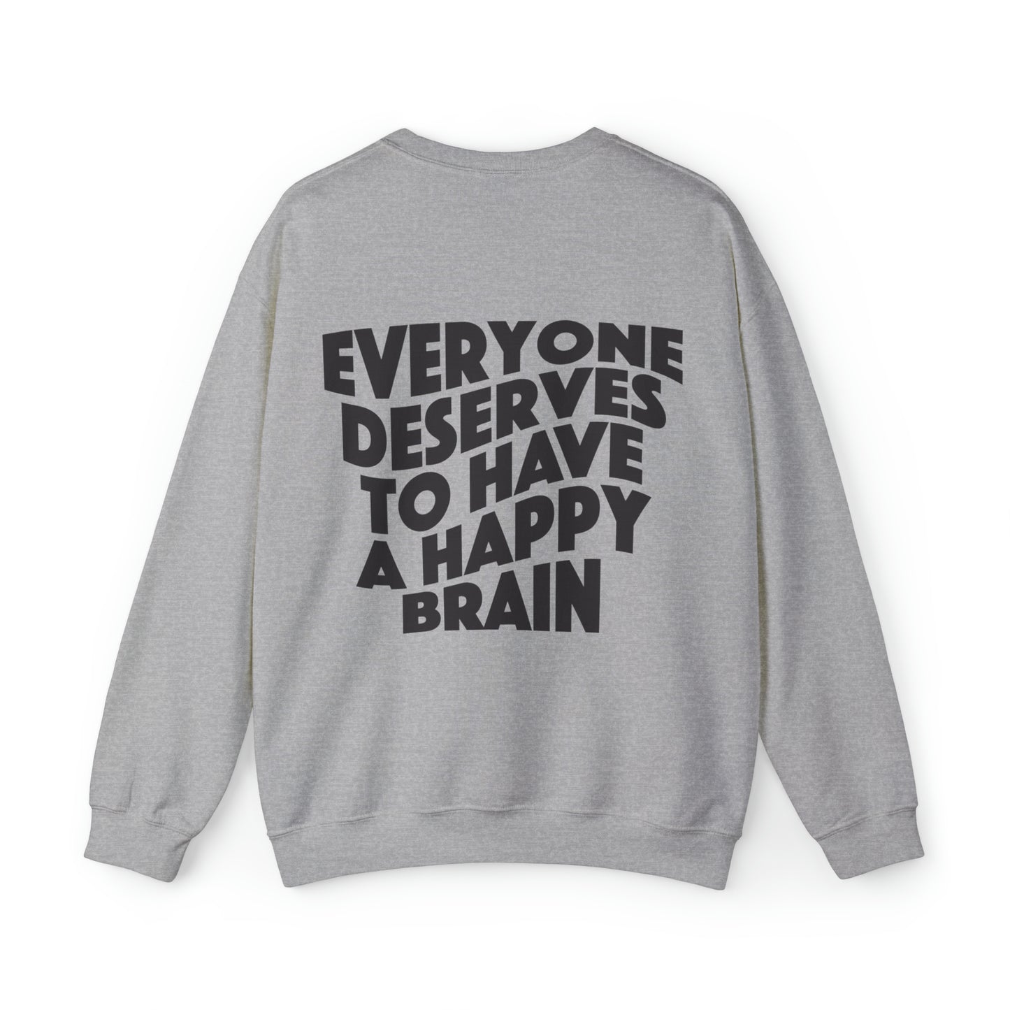 Everyone Deserves To Have A Happy Brain Sweatshirt | Mental Health Awareness | Unisex Heavy Blend™ Crewneck Sweatshirt