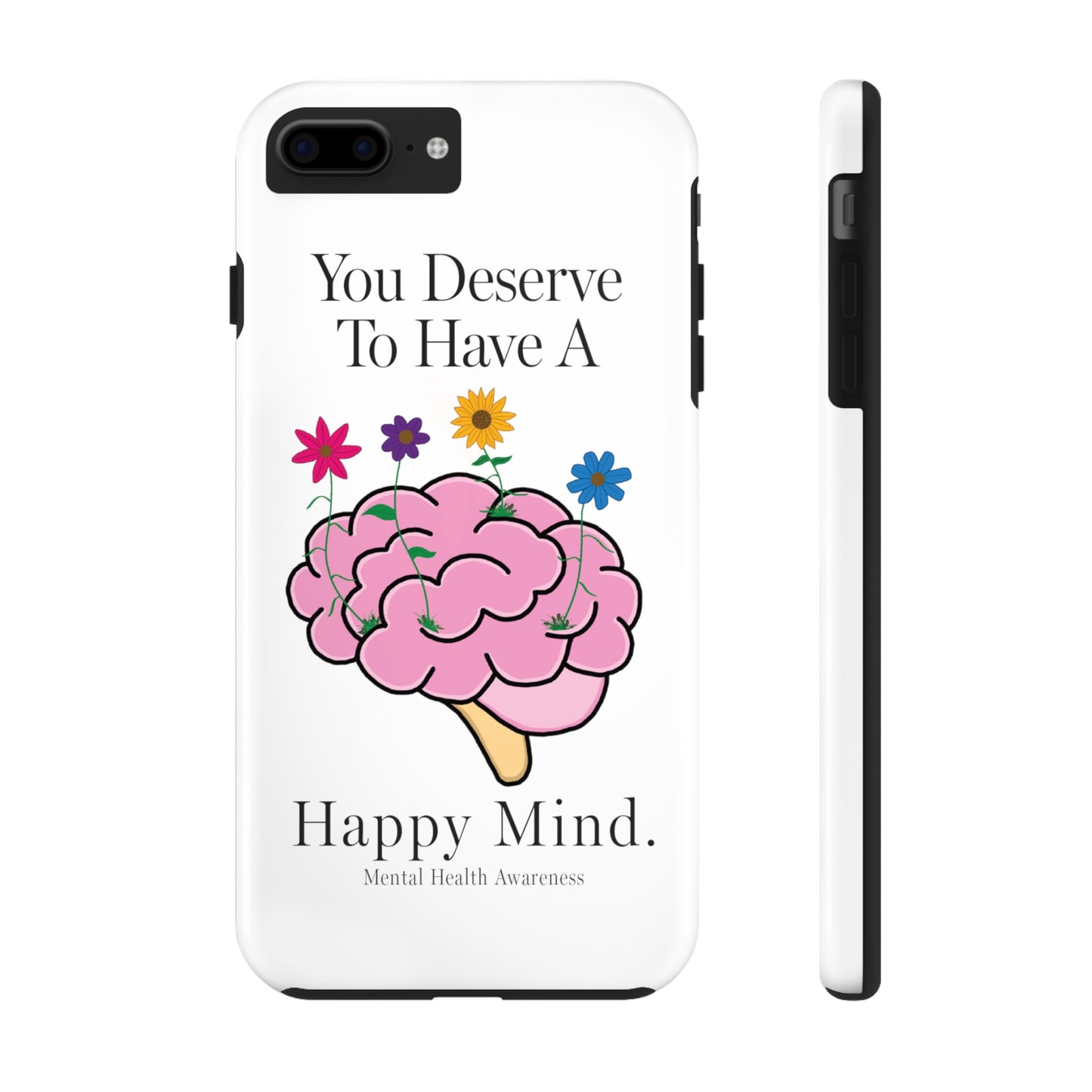 Colorful "You Deserves To Have A Happy Mind" Mental Health Awareness Tough Phone Cases