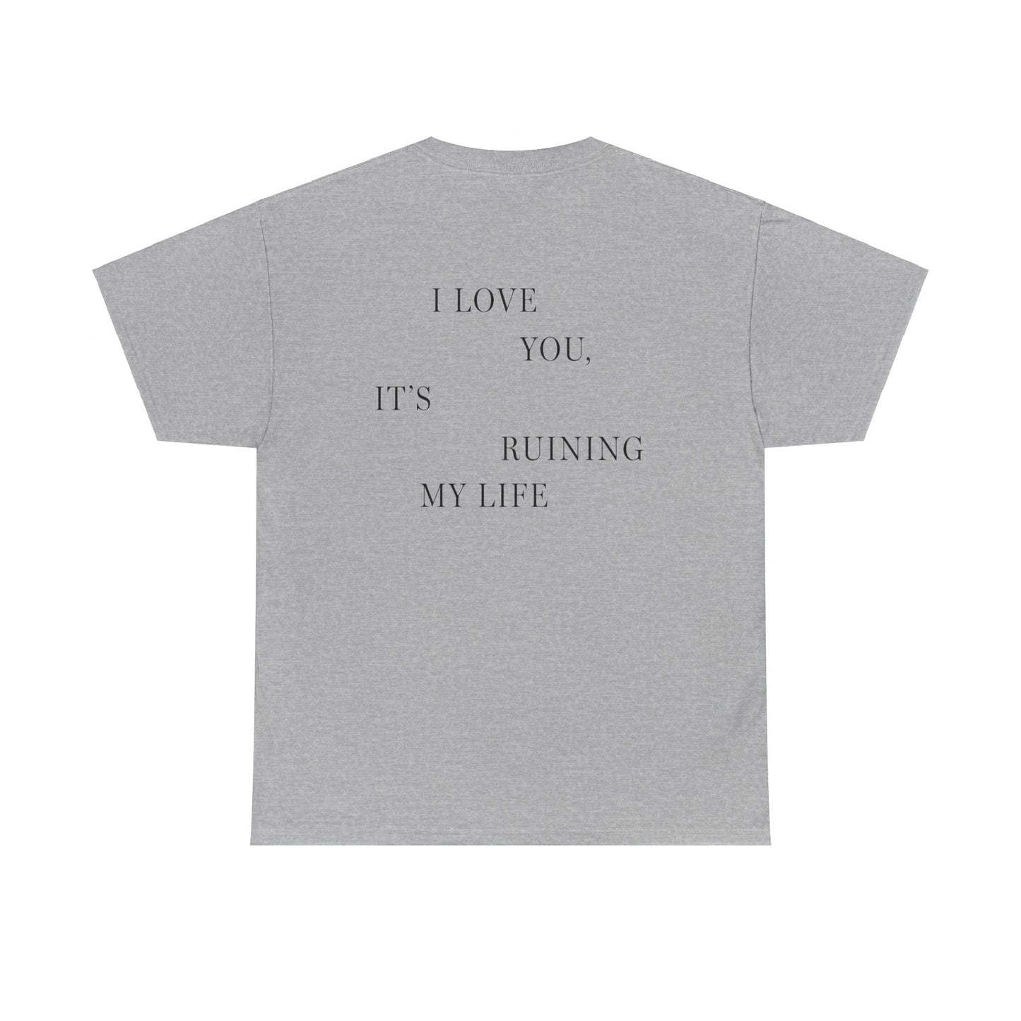 "I LOVE YOU, IT'S RUINING MY LIFE" TTPD (1st Variant) The Tortured Poets Department (TS TTPD, TS 11, Fortnight, Basic Tee, Unisex Heavy Cotton Tee)