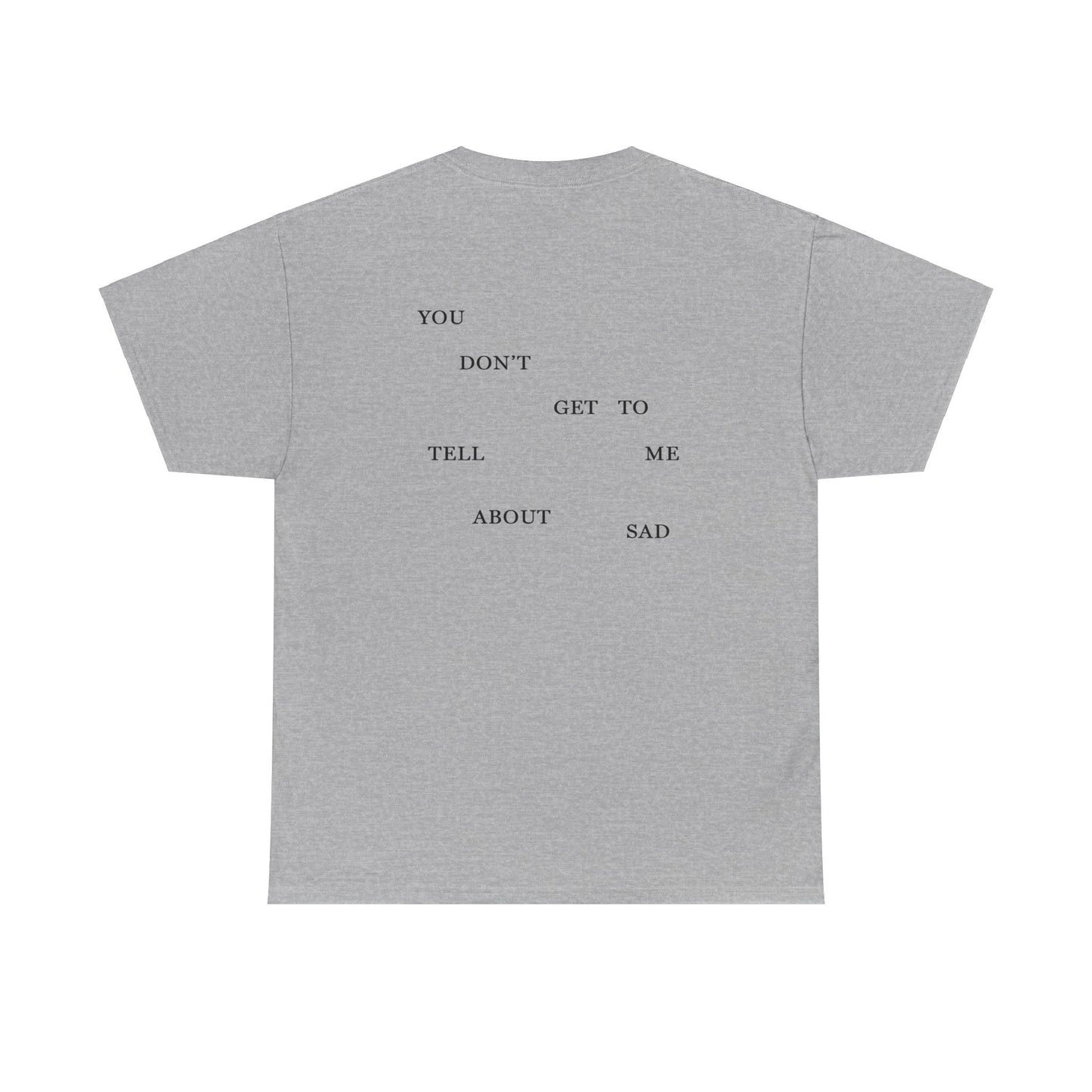 "YOU DON'T GET TO TELL ME ABOUT SAD" TTPD 2nd Variant T-Shirt (TS, The Tortured Poets Department, Basic Tee, Unisex Heavy Cotton Tee)