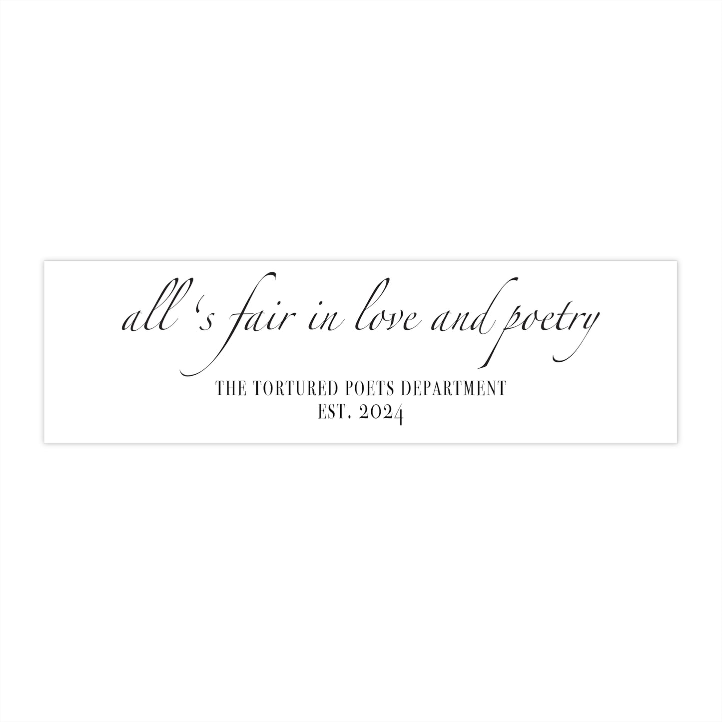 "all's fair in love and poetry"TS (The Tortured Poets Department TS 11) Bumper Stickers