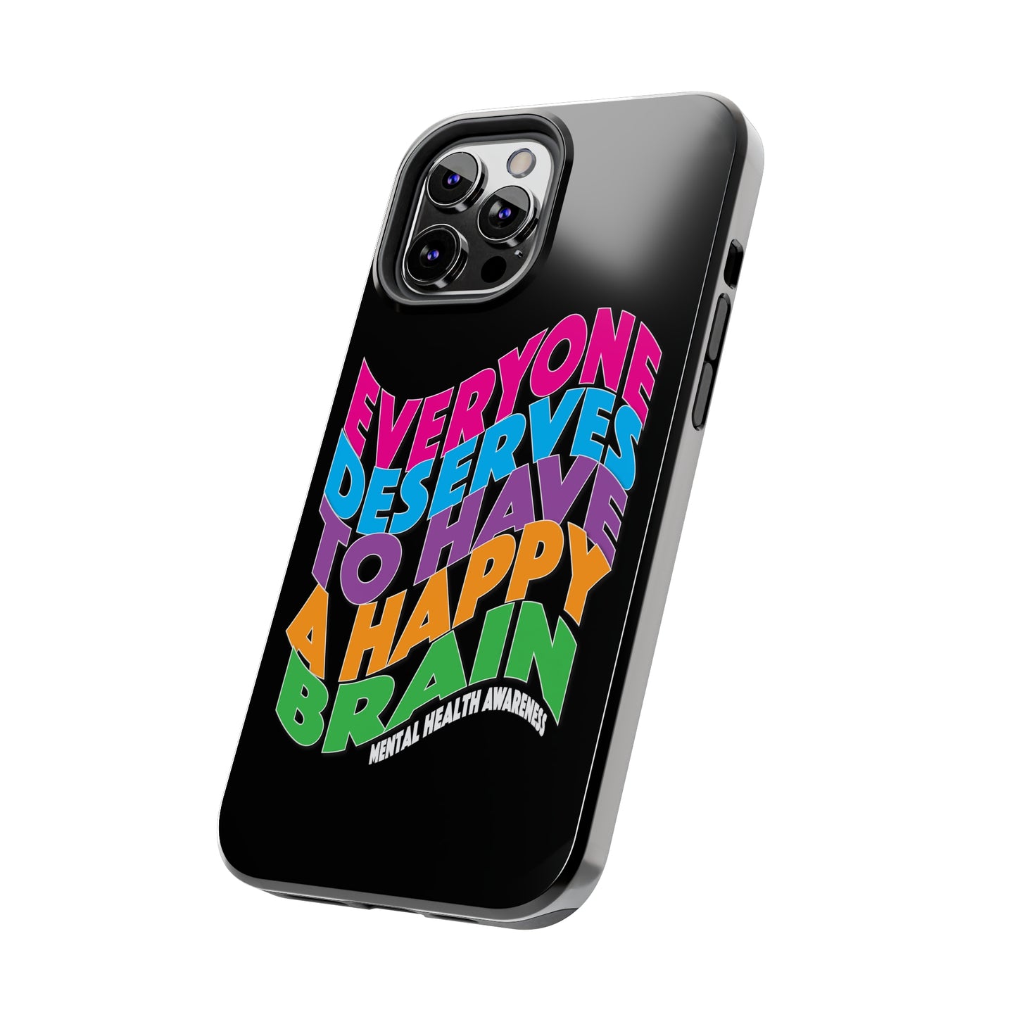 Colorful Everyone Deserves To Have A Happy Brain Tough iPhone Case | Mental Health Awareness