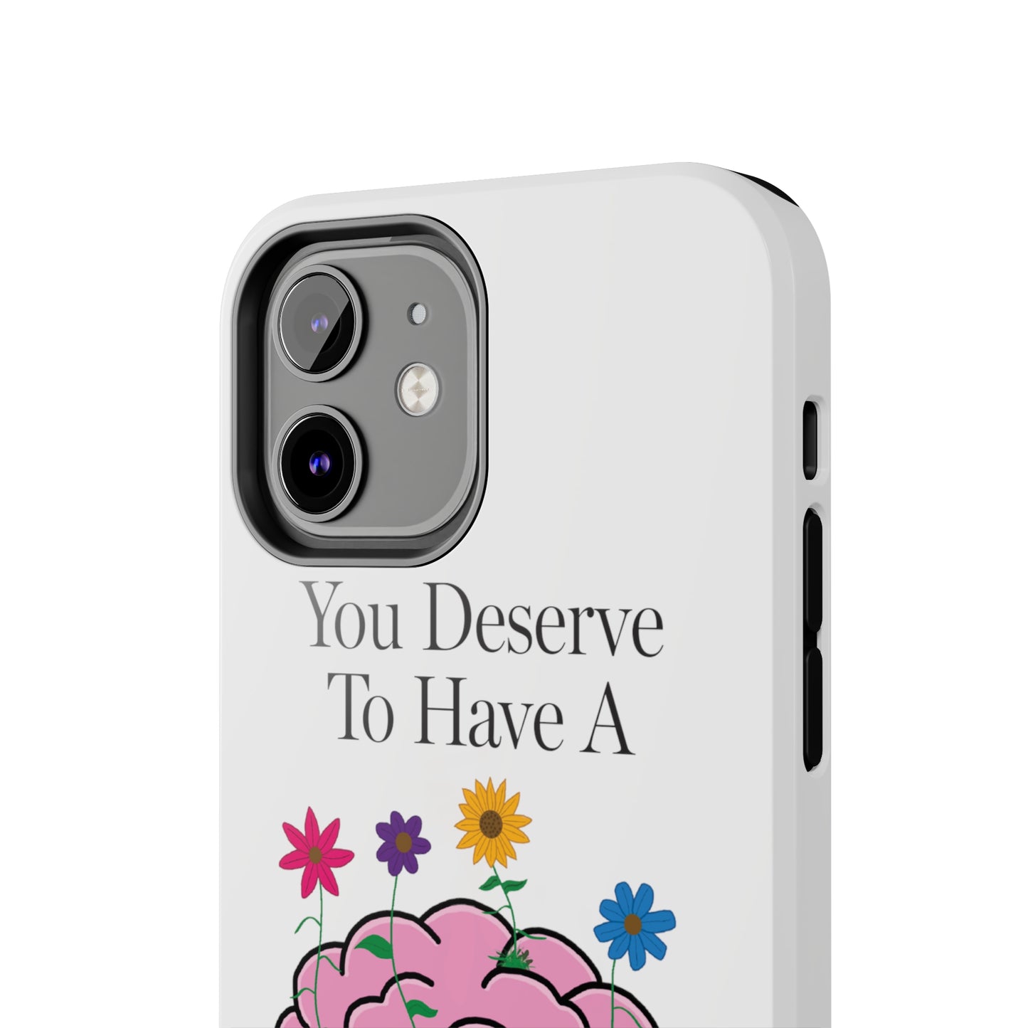 Colorful "You Deserves To Have A Happy Mind" Mental Health Awareness Tough Phone Cases