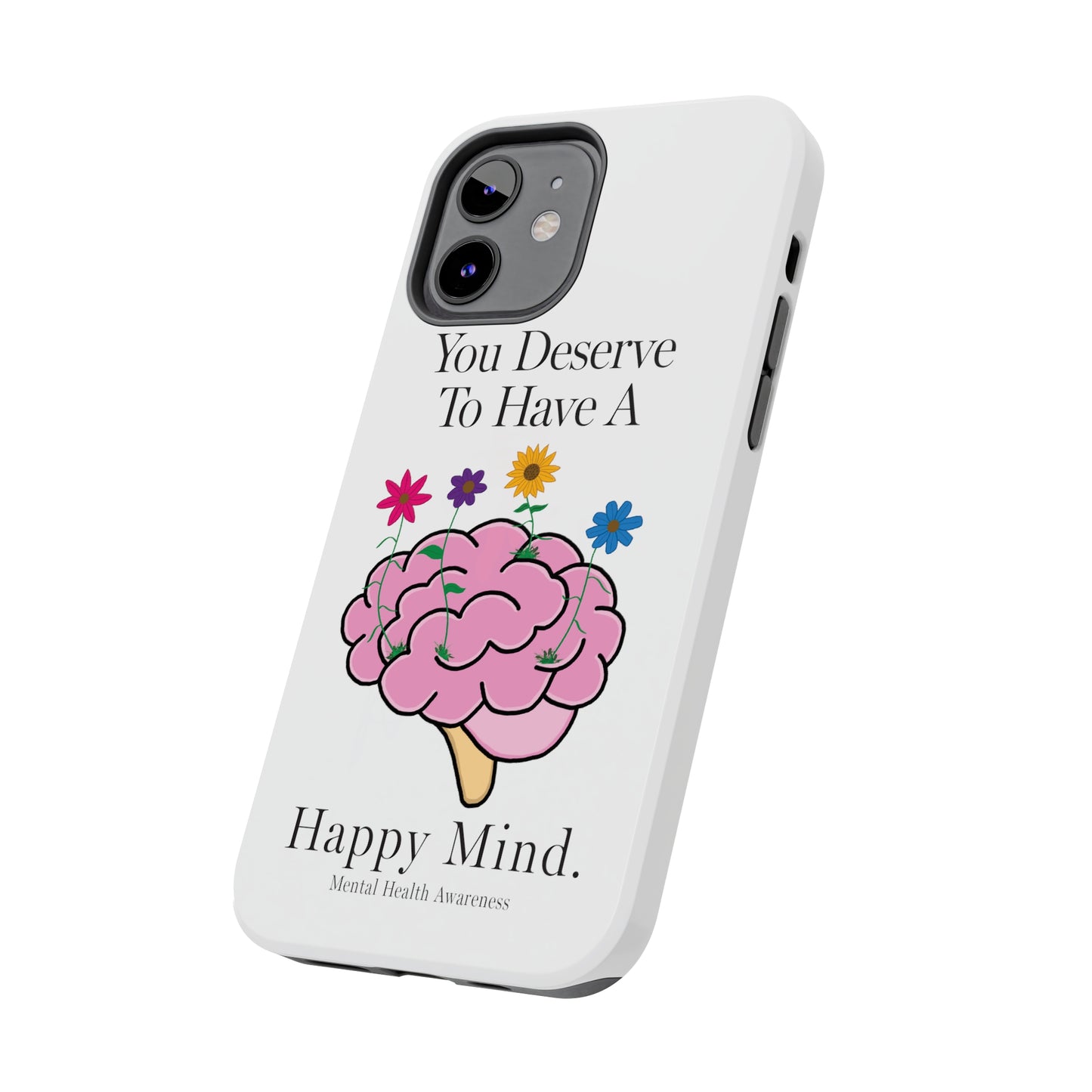 Colorful "You Deserves To Have A Happy Mind" Mental Health Awareness Tough Phone Cases