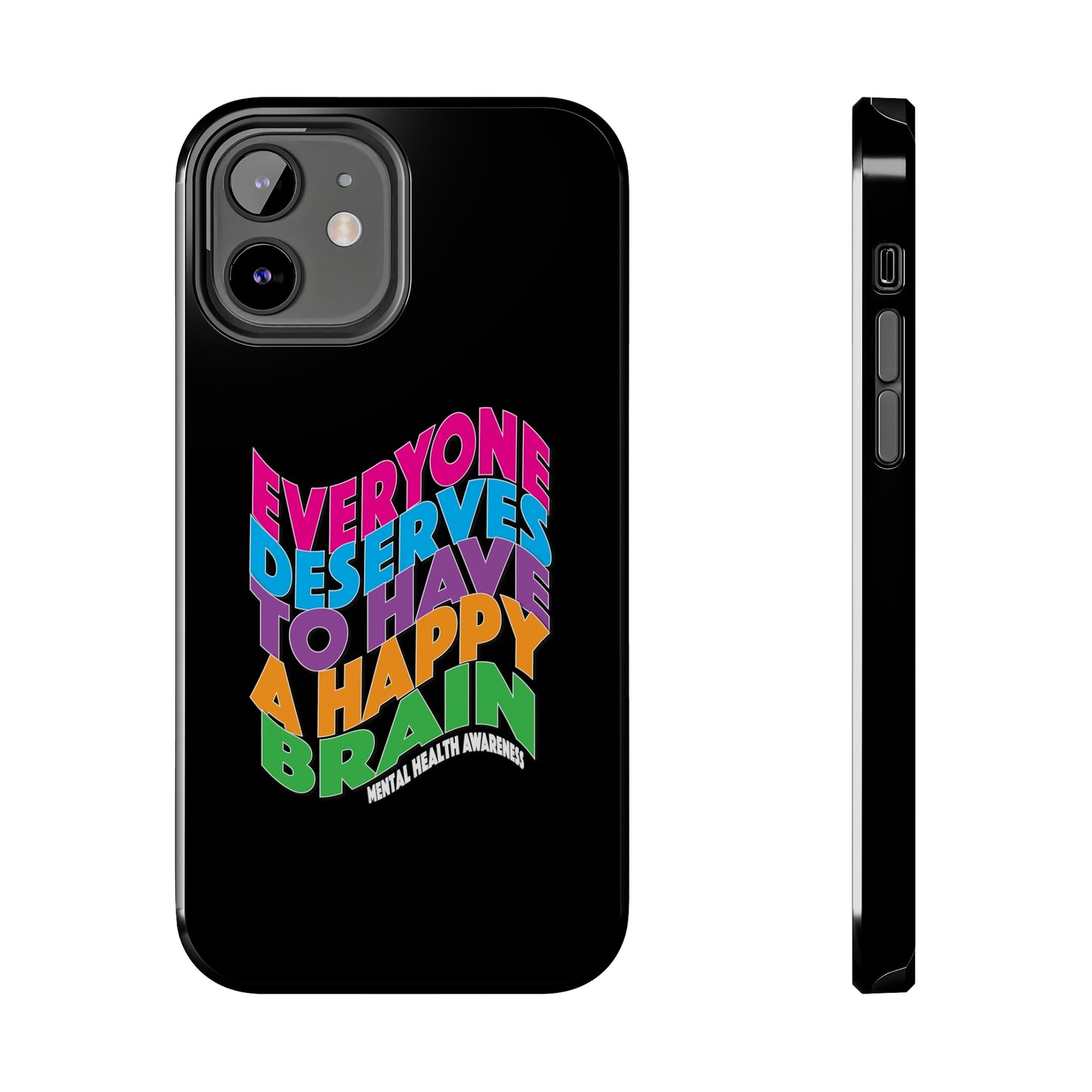 Colorful Everyone Deserves To Have A Happy Brain Tough iPhone Case | Mental Health Awareness