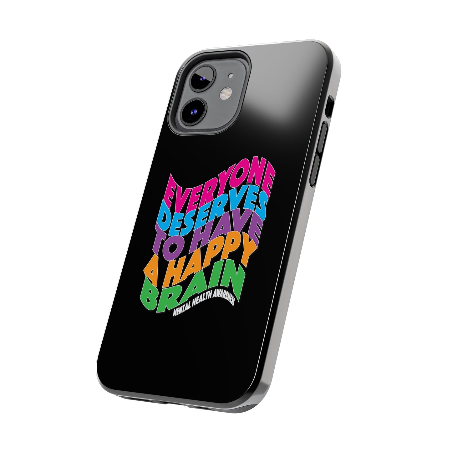 Colorful Everyone Deserves To Have A Happy Brain Tough iPhone Case | Mental Health Awareness