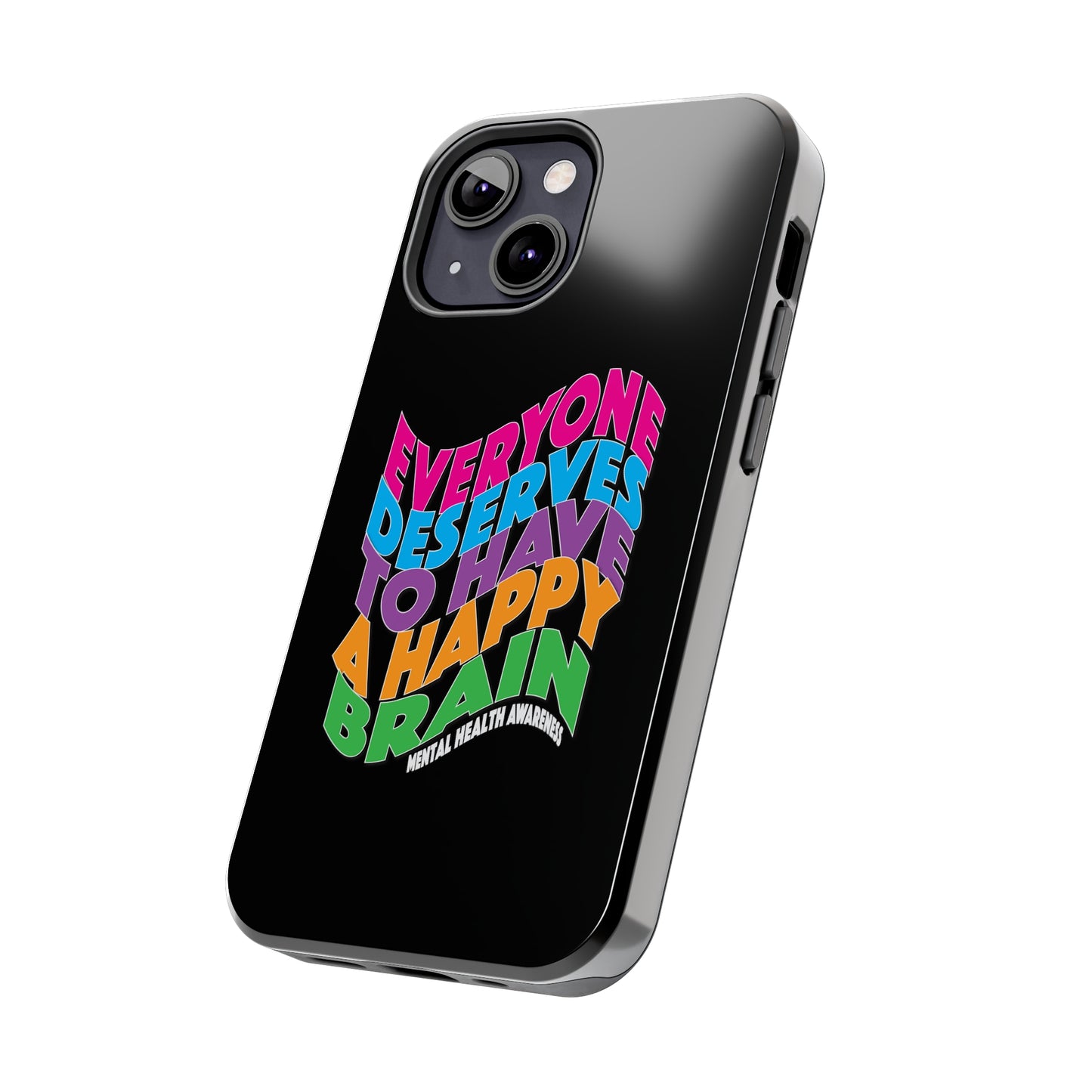 Colorful Everyone Deserves To Have A Happy Brain Tough iPhone Case | Mental Health Awareness