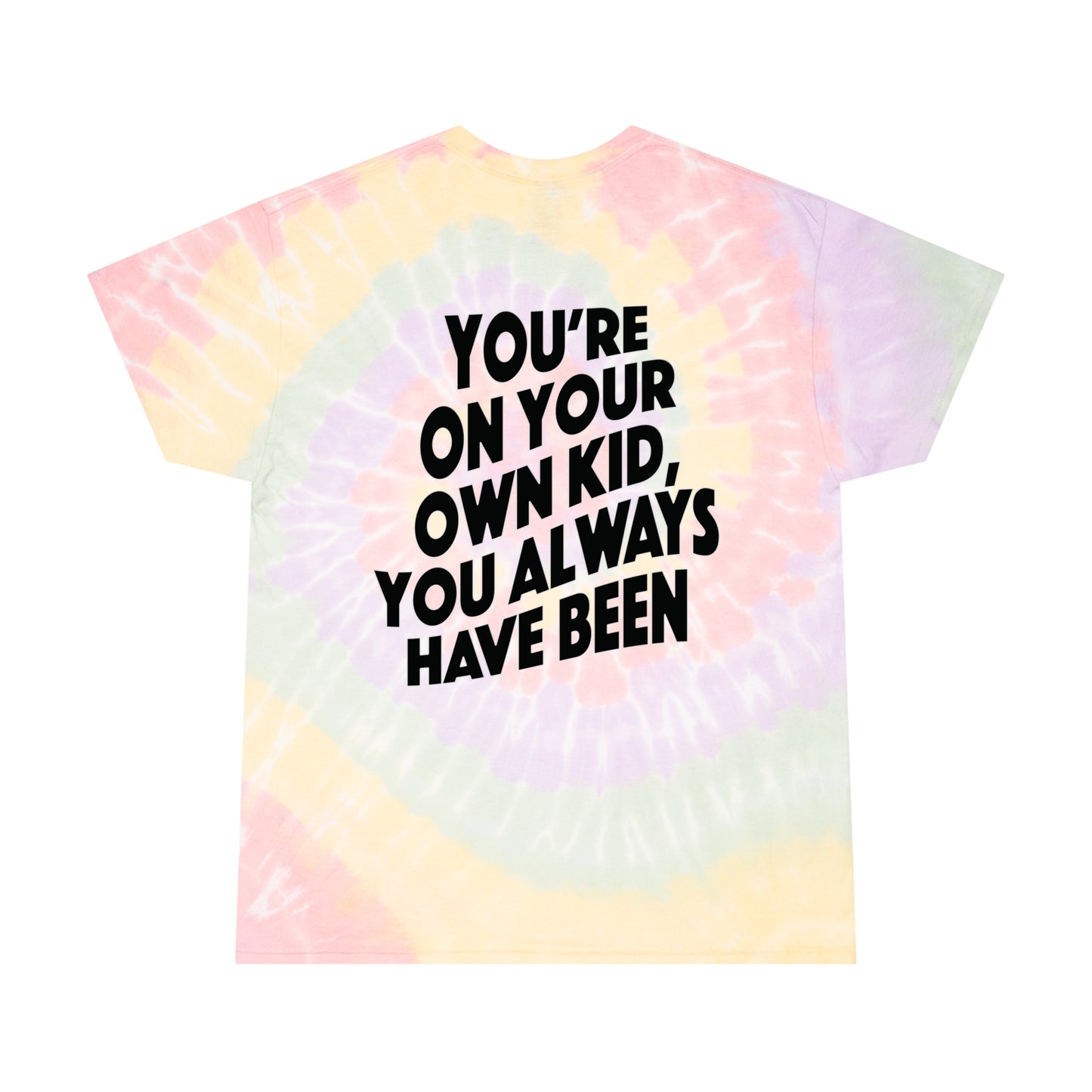 TS "You're On Your Own Kid, You Always Have Been" Tie-Dye Tee, Spiral