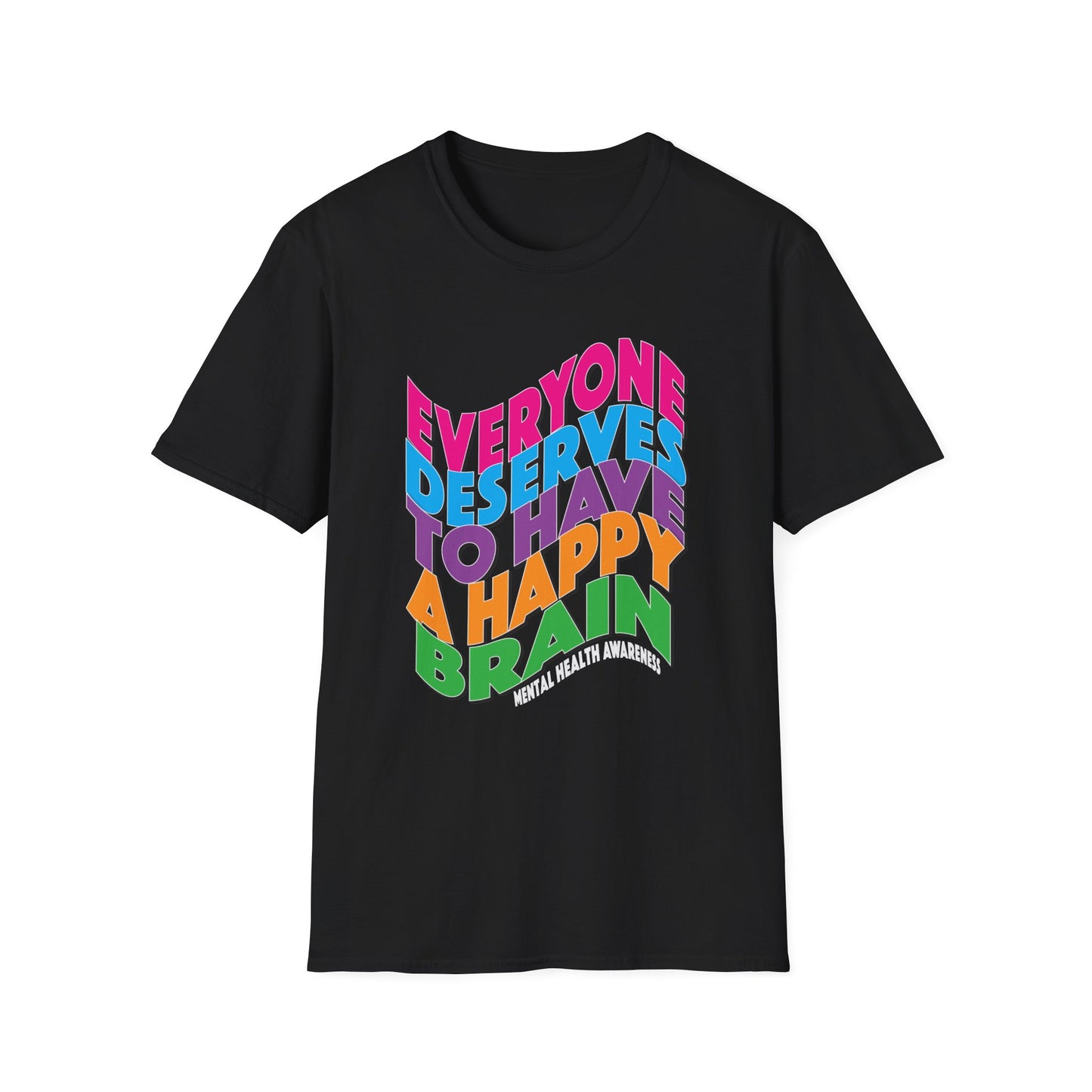 Colorful "Everyone Deserves To Have A Happy Brain" Mental Health Awareness Unisex Softstyle T-Shirt