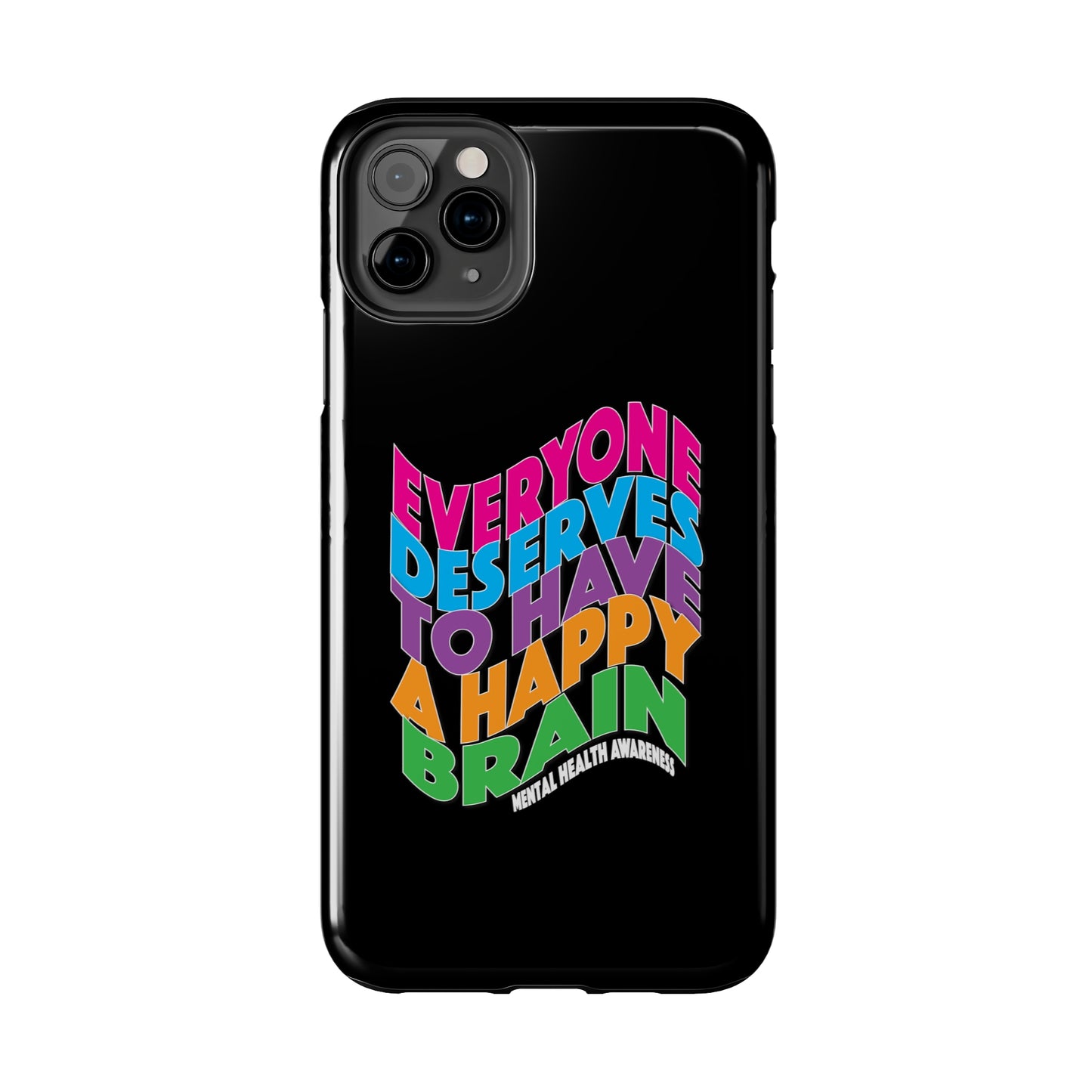 Colorful Everyone Deserves To Have A Happy Brain Tough iPhone Case | Mental Health Awareness