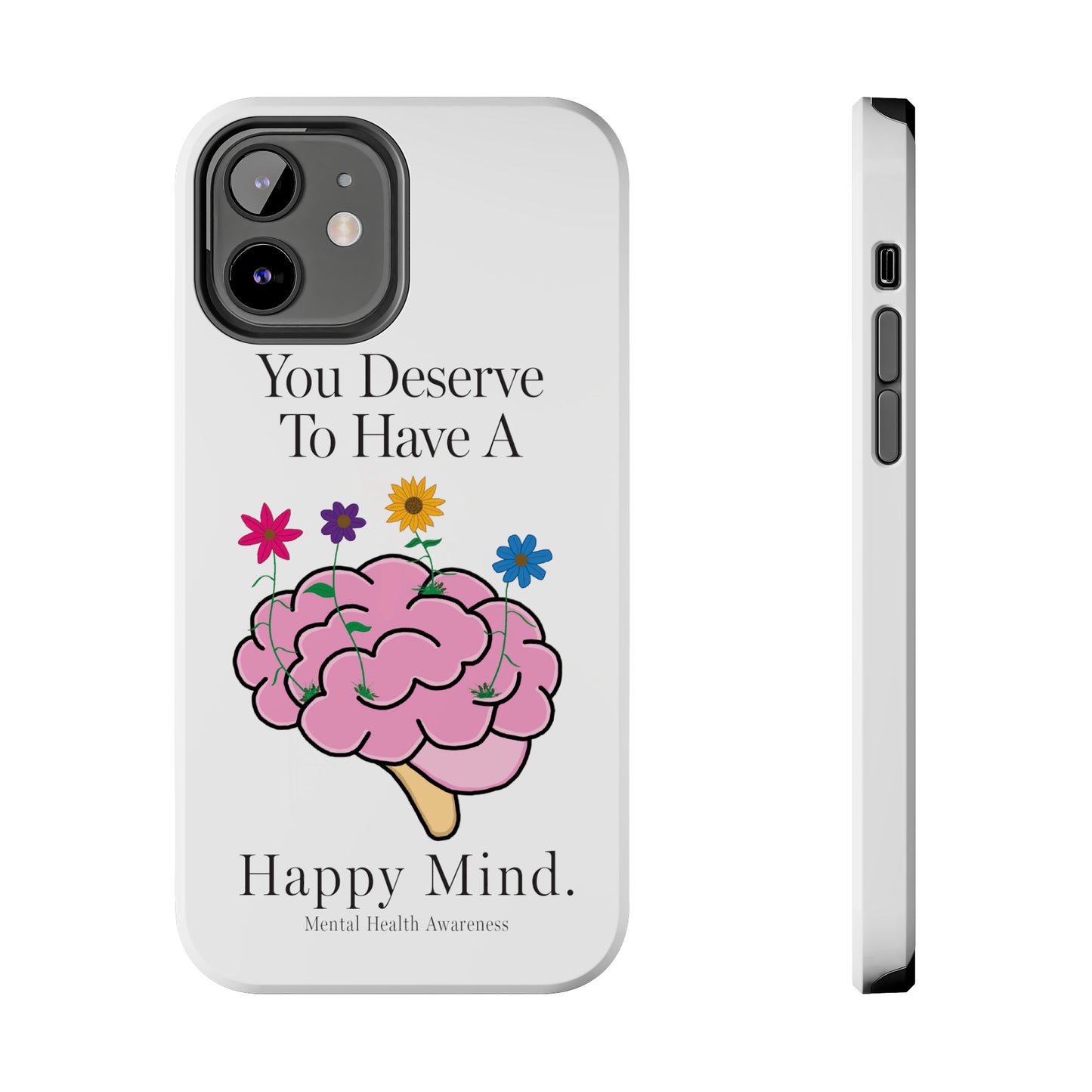 Colorful "You Deserves To Have A Happy Mind" Mental Health Awareness Tough Phone Cases