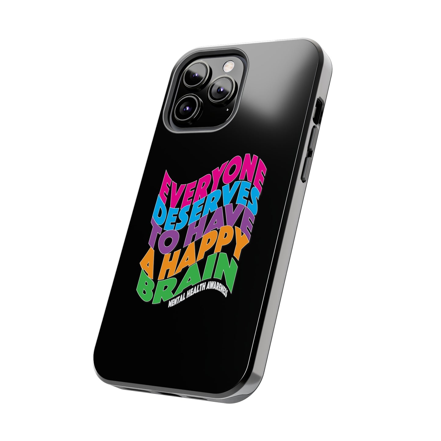 Colorful Everyone Deserves To Have A Happy Brain Tough iPhone Case | Mental Health Awareness