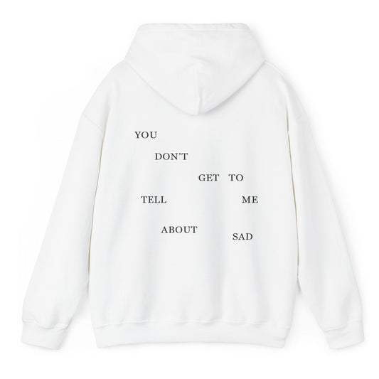 "YOU DON'T GET TO TELL ME ABOUT SAD" TTPD 2nd Variant Hoodie (TS, The Tortured Poets Department, Unisex Heavy Blend™ Hooded Sweatshirt)