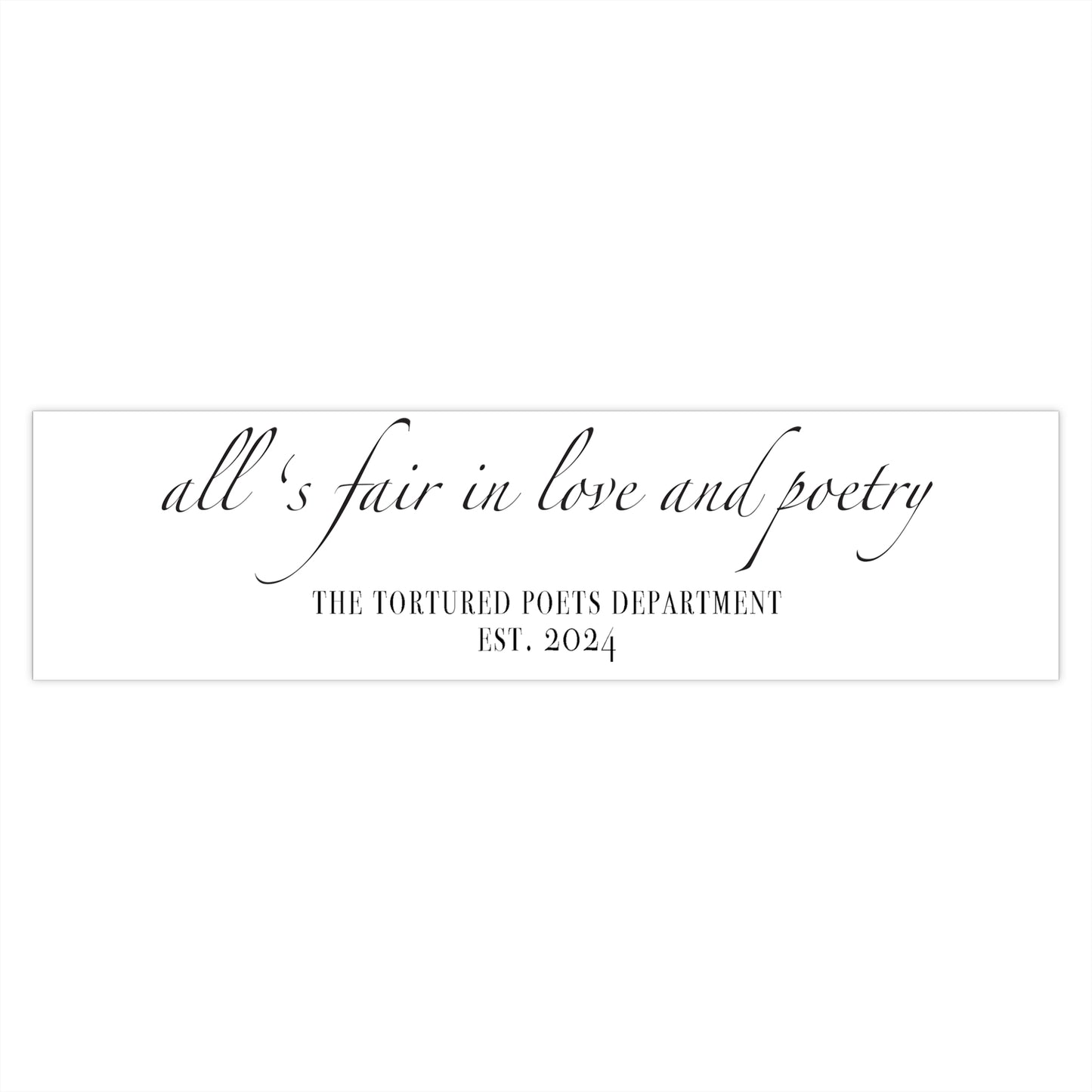 "all's fair in love and poetry"TS (The Tortured Poets Department TS 11) Bumper Stickers