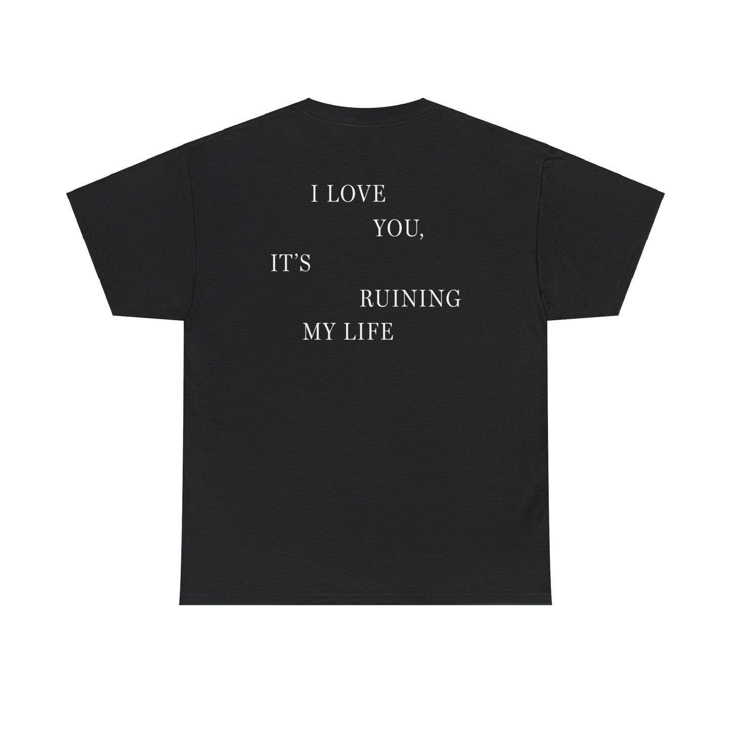 "I LOVE YOU, IT'S RUINING MY LIFE" TTPD (1st Variant) The Tortured Poets Department (TS TTPD, TS 11, Fortnight, Basic Tee, Unisex Heavy Cotton Tee)