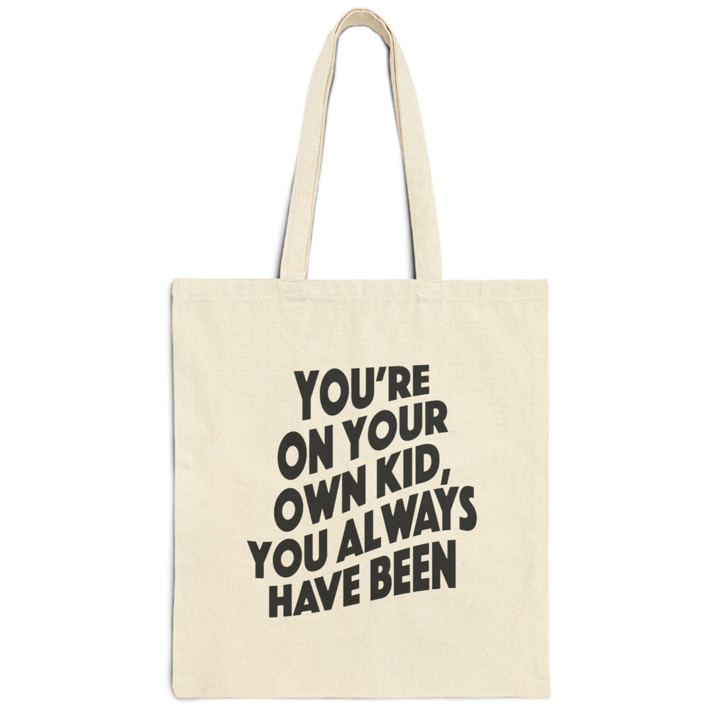 TS "You're On Your Own Kid, You Always Have Been" Cotton Canvas Tote Bag