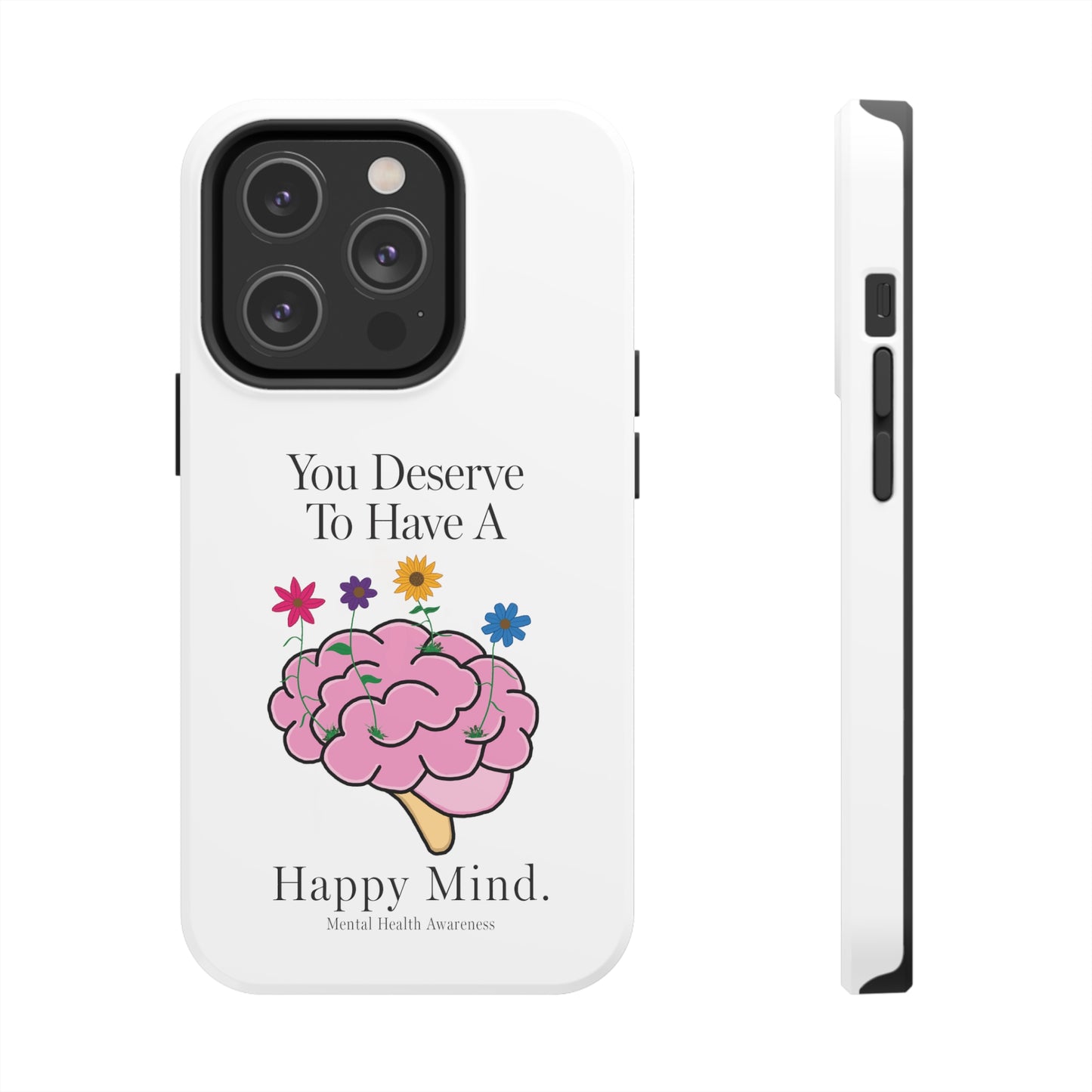 Colorful "You Deserves To Have A Happy Mind" Mental Health Awareness Tough Phone Cases