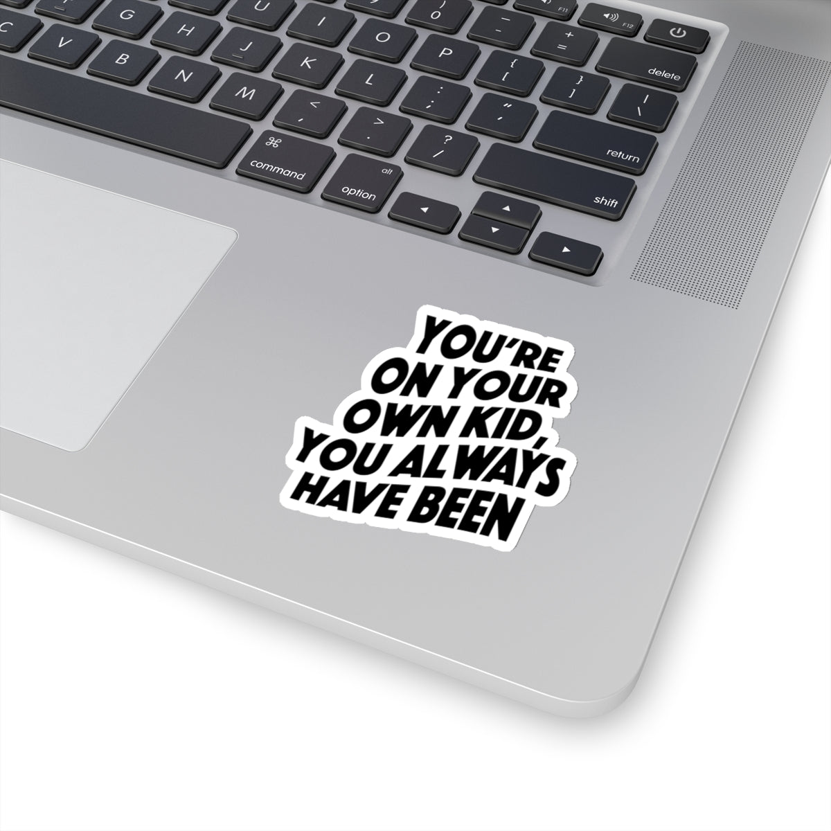 TS "You're On Your Own Kid, You Always Have Been" Kiss-Cut Stickers