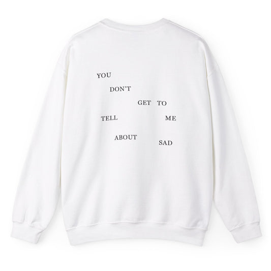 "YOU DON'T GET TO TELL ME ABOUT SAD" TTPD 'The Bolter' Variant Crewneck (TS, The Tortured Poets Department, Unisex Heavy Blend™ Crewneck Sweatshirt)