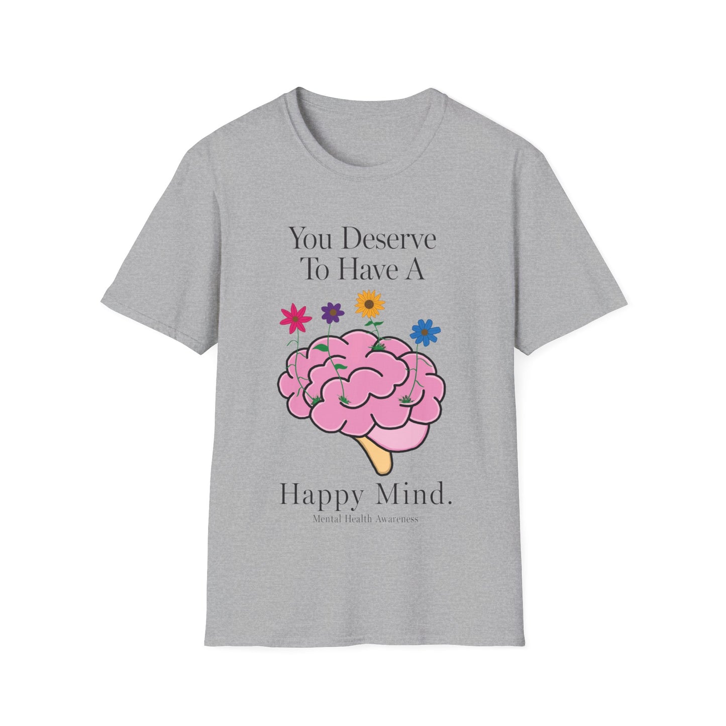 Brain Sketch "You Deserves To Have A Happy Mind" Mental Health Awareness Unisex Softstyle T-Shirt