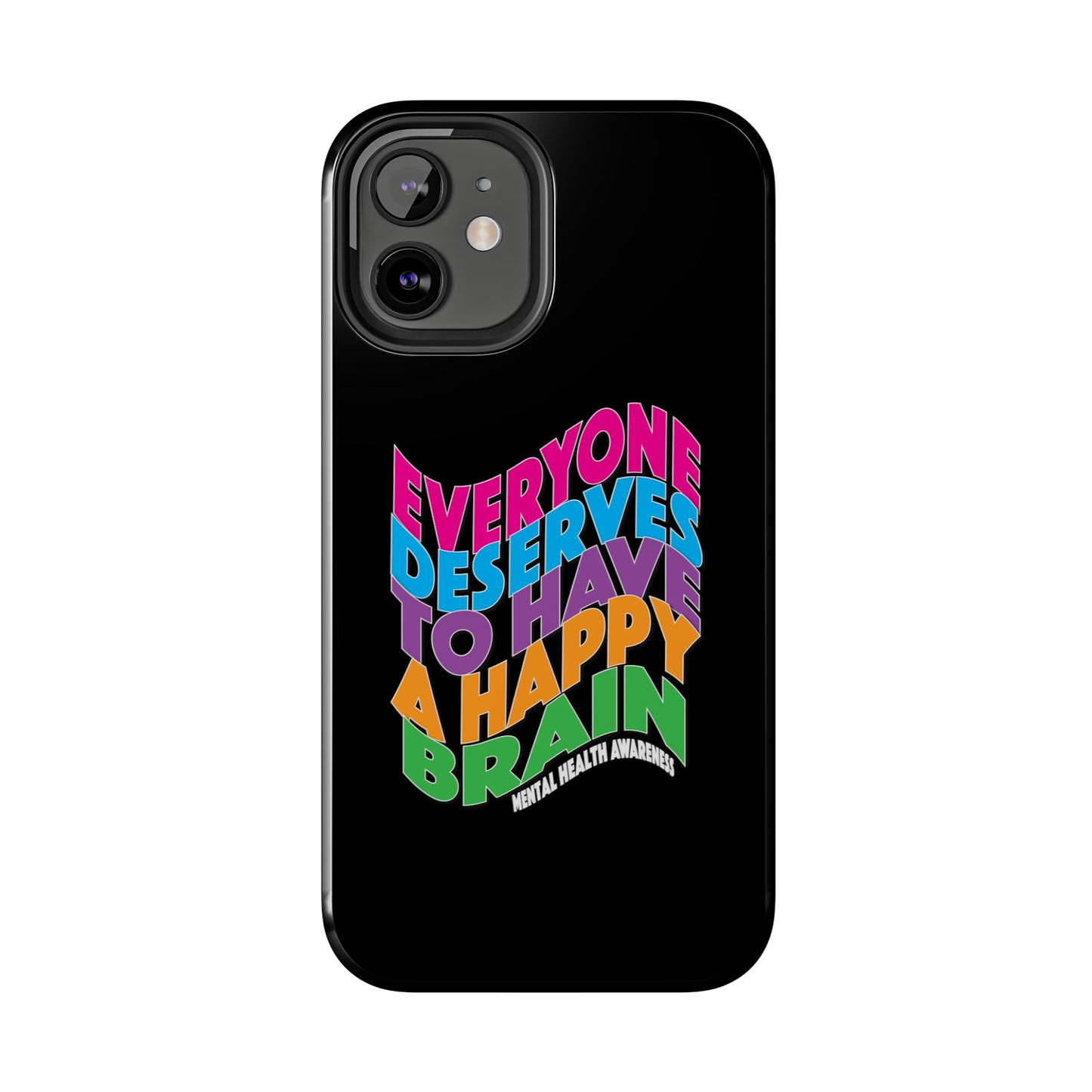 Colorful Everyone Deserves To Have A Happy Brain Tough iPhone Case | Mental Health Awareness