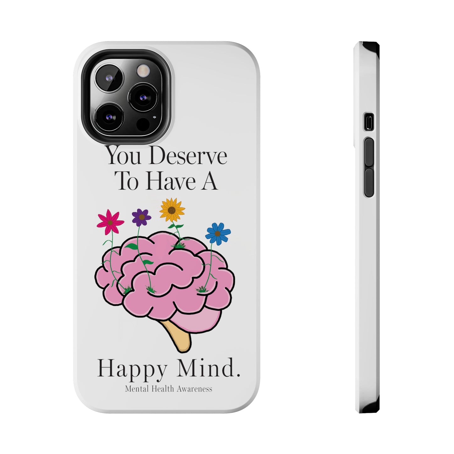 Colorful "You Deserves To Have A Happy Mind" Mental Health Awareness Tough Phone Cases