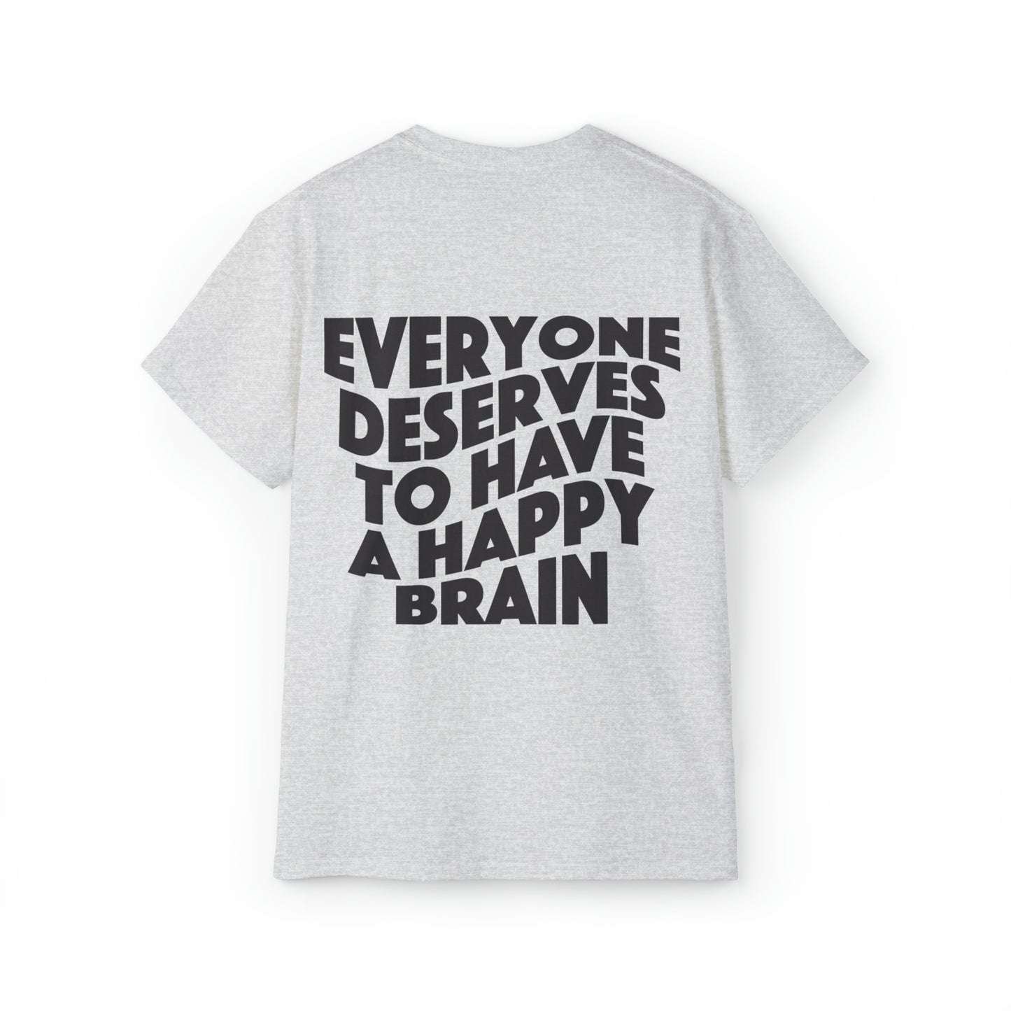 Everyone Deserves To Have A Happy Brain | Mental Health Awareness T-Shirt | Unisex Ultra Cotton Tee