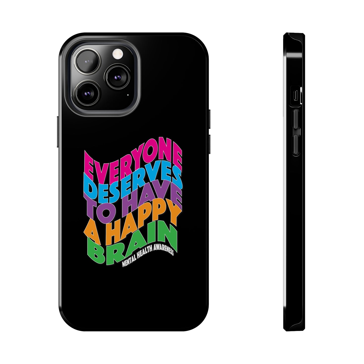 Colorful Everyone Deserves To Have A Happy Brain Tough iPhone Case | Mental Health Awareness