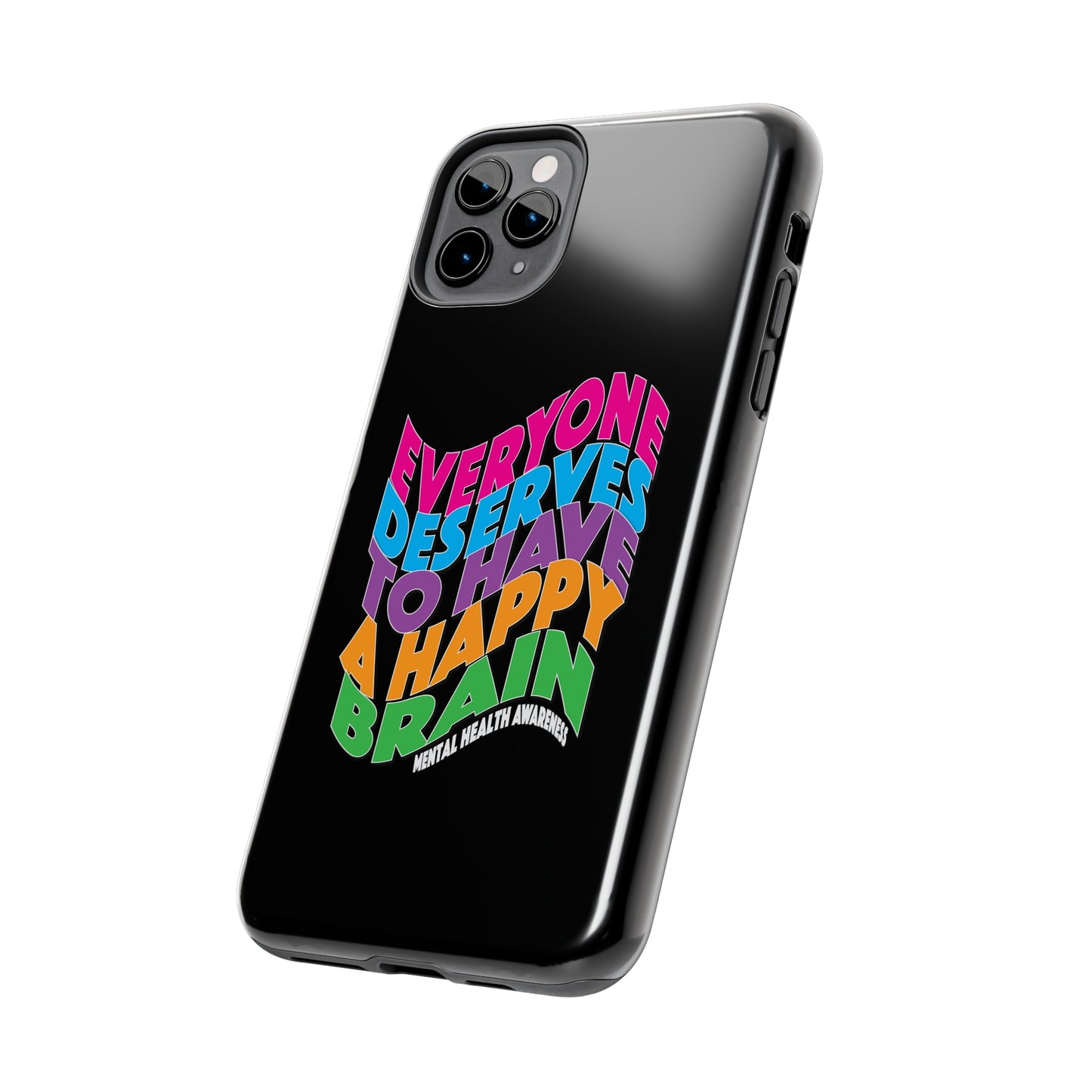 Colorful Everyone Deserves To Have A Happy Brain Tough iPhone Case | Mental Health Awareness