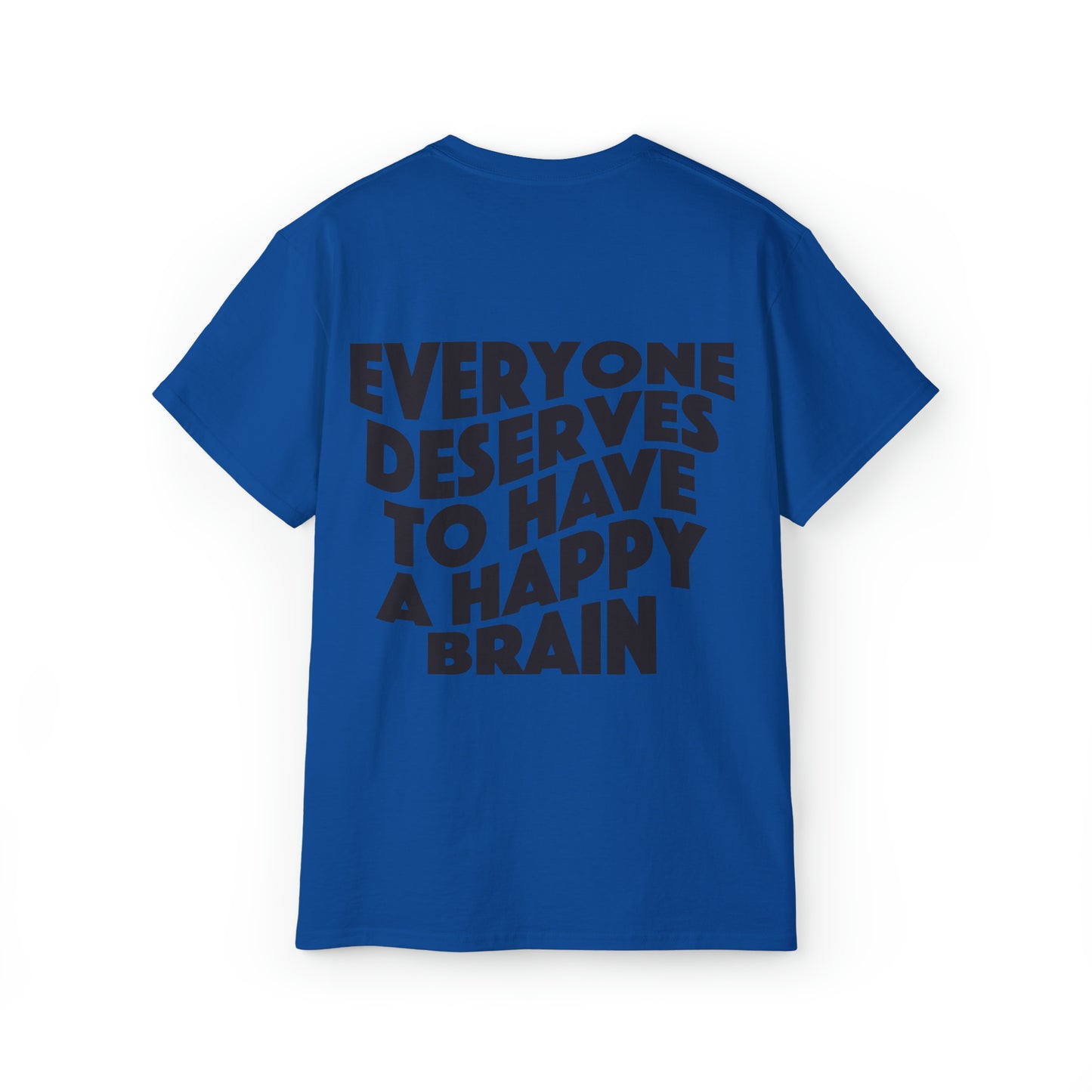 Everyone Deserves To Have A Happy Brain | Mental Health Awareness T-Shirt | Unisex Ultra Cotton Tee