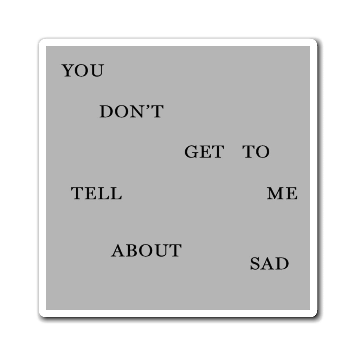 "YOU DON'T GET TO TELL ME ABOUT SAD" TTPD 'The Bolter' Variant Magnet (TS, The Tortured Poets Department)