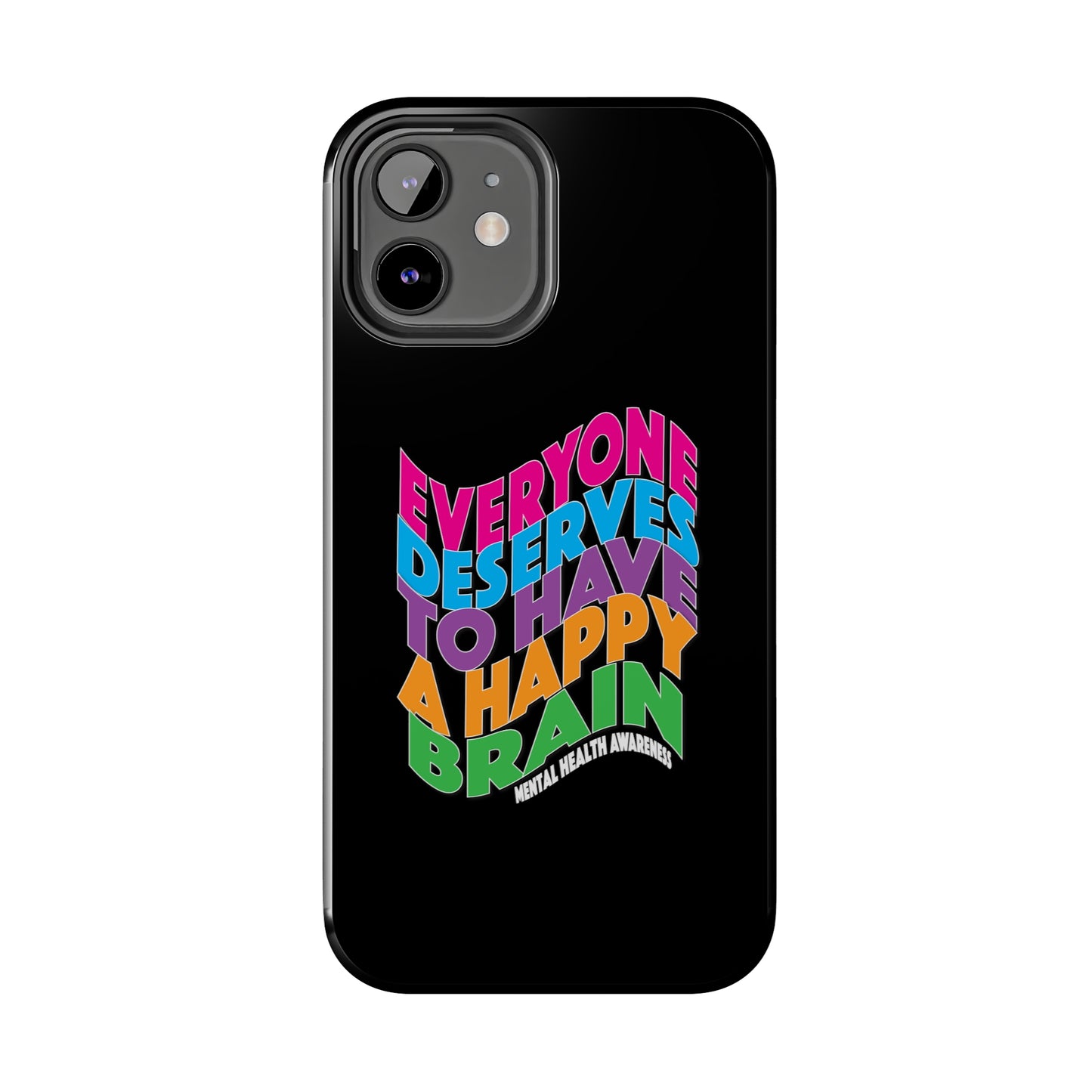 Colorful Everyone Deserves To Have A Happy Brain Tough iPhone Case | Mental Health Awareness