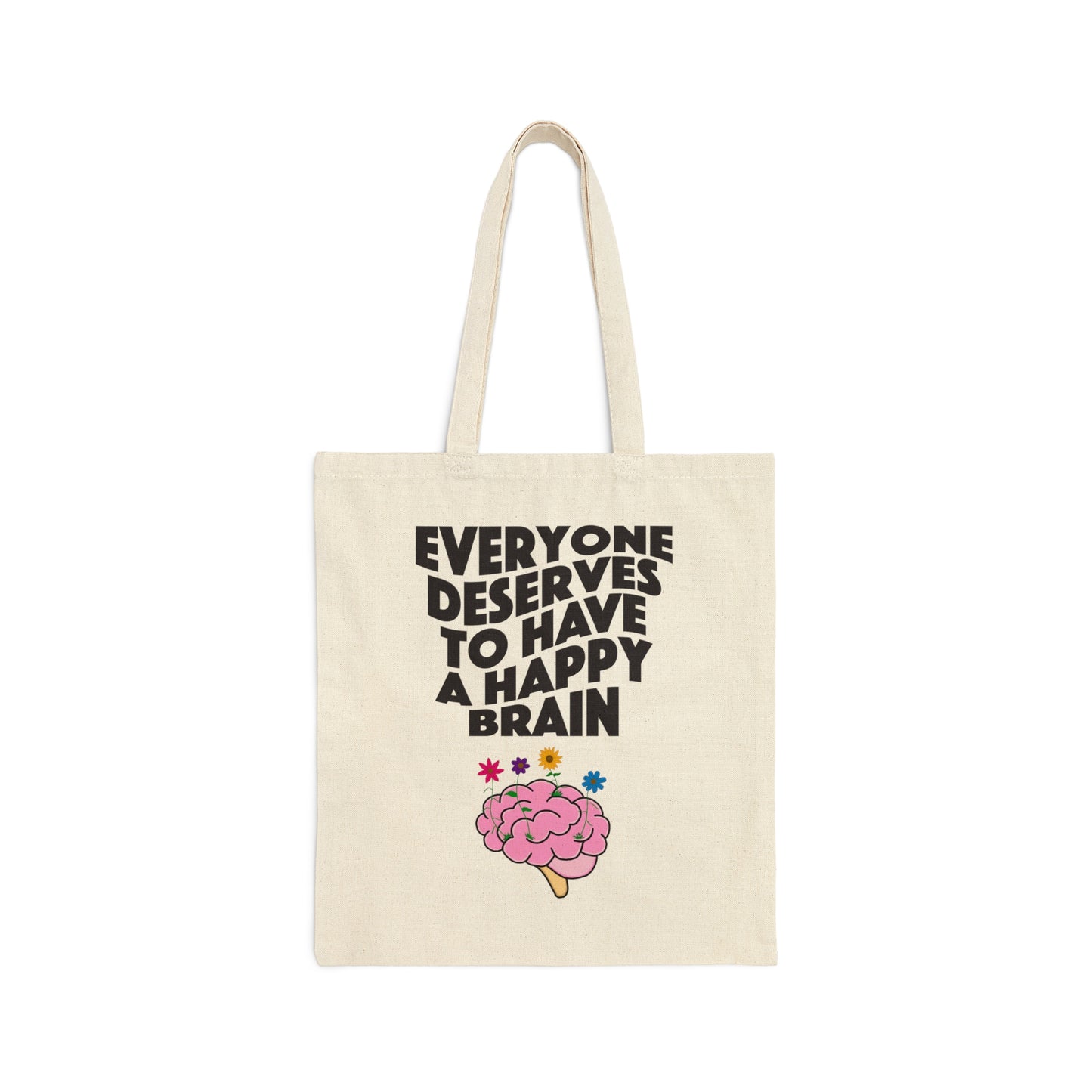 Everyone Deserves To Have A Happy Brain Canvas Tote Bag | Mental Health Awareness | Cotton Canvas Tote Bag