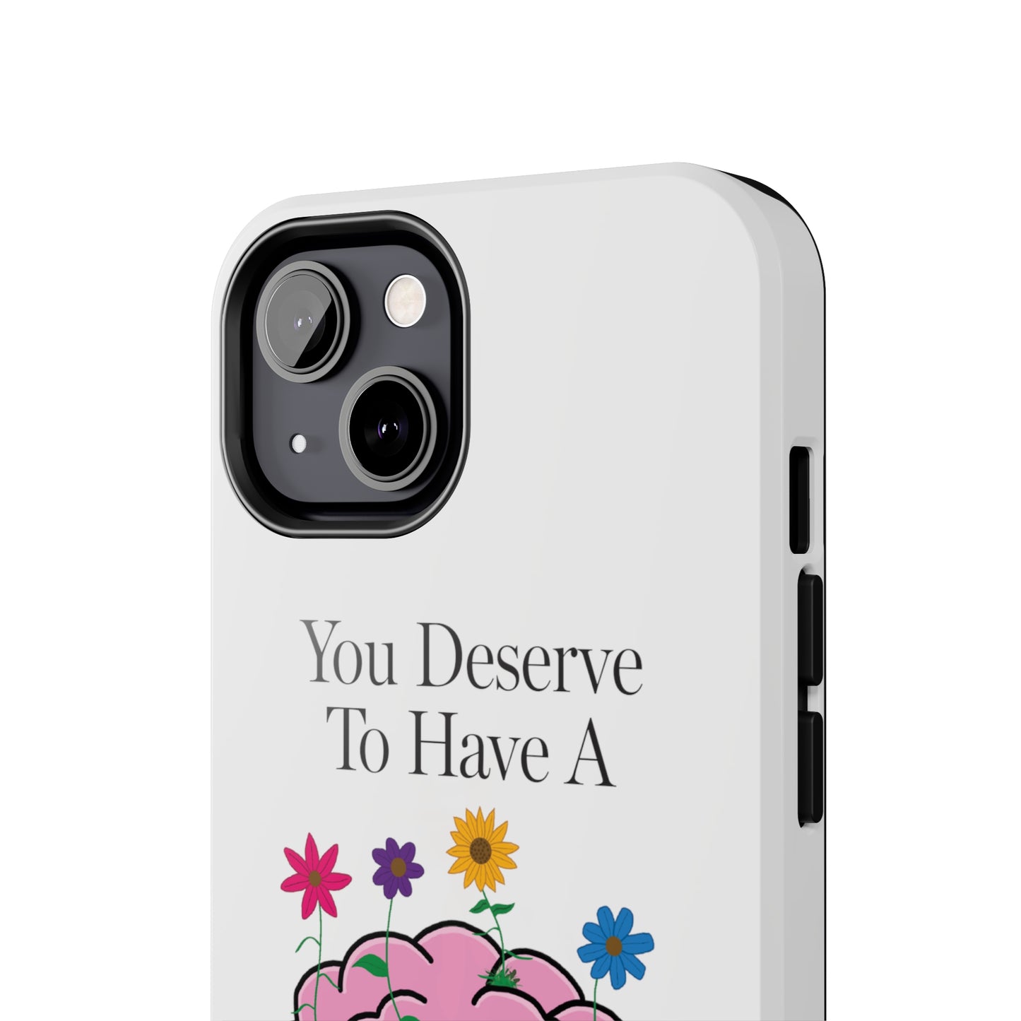 Colorful "You Deserves To Have A Happy Mind" Mental Health Awareness Tough Phone Cases